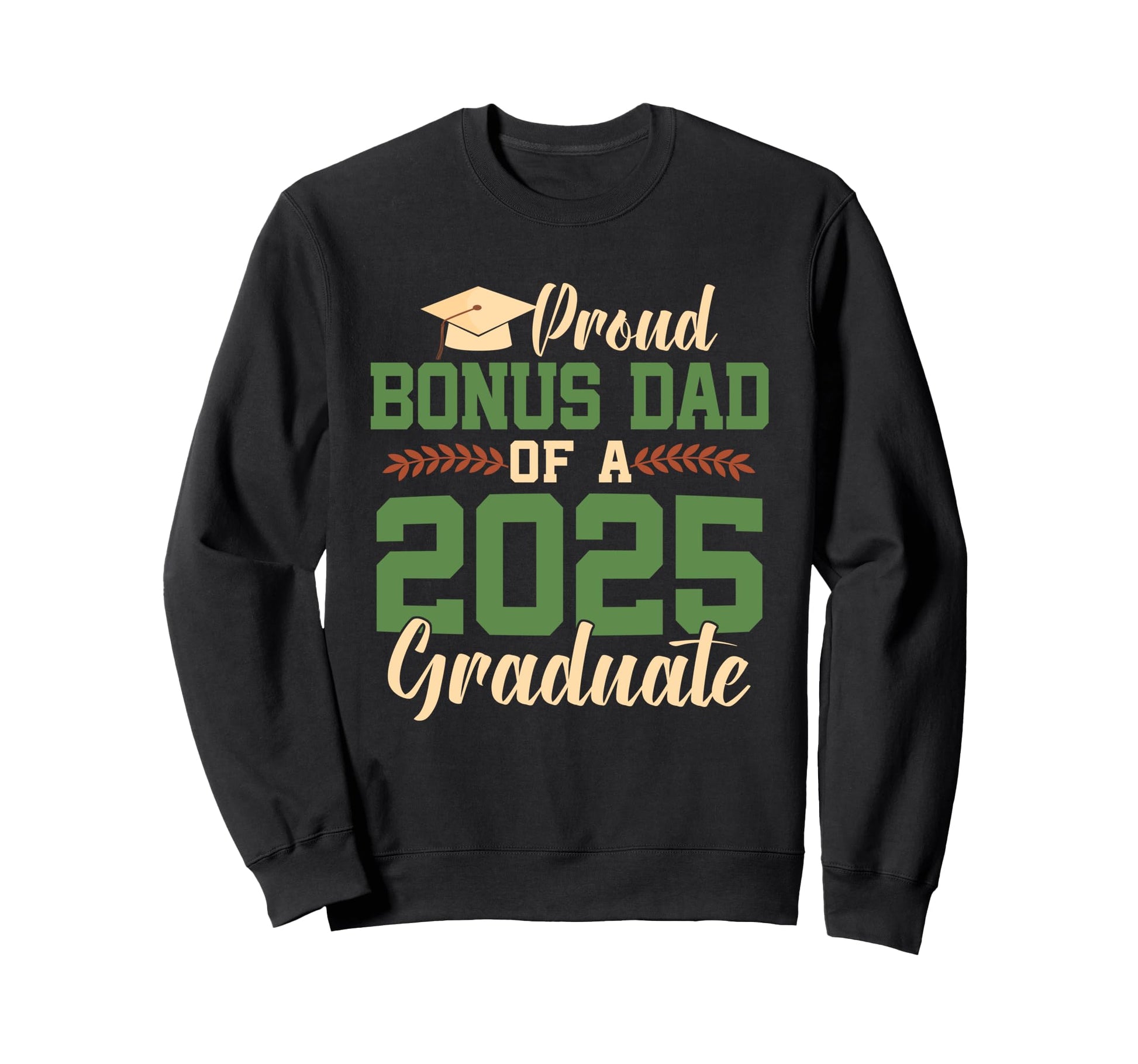 Proud Bonus Dad 2025 Graduate Sweatshirt - Custom Art Print for Adults - T-Shirt, Sweatshirt, Hoodie