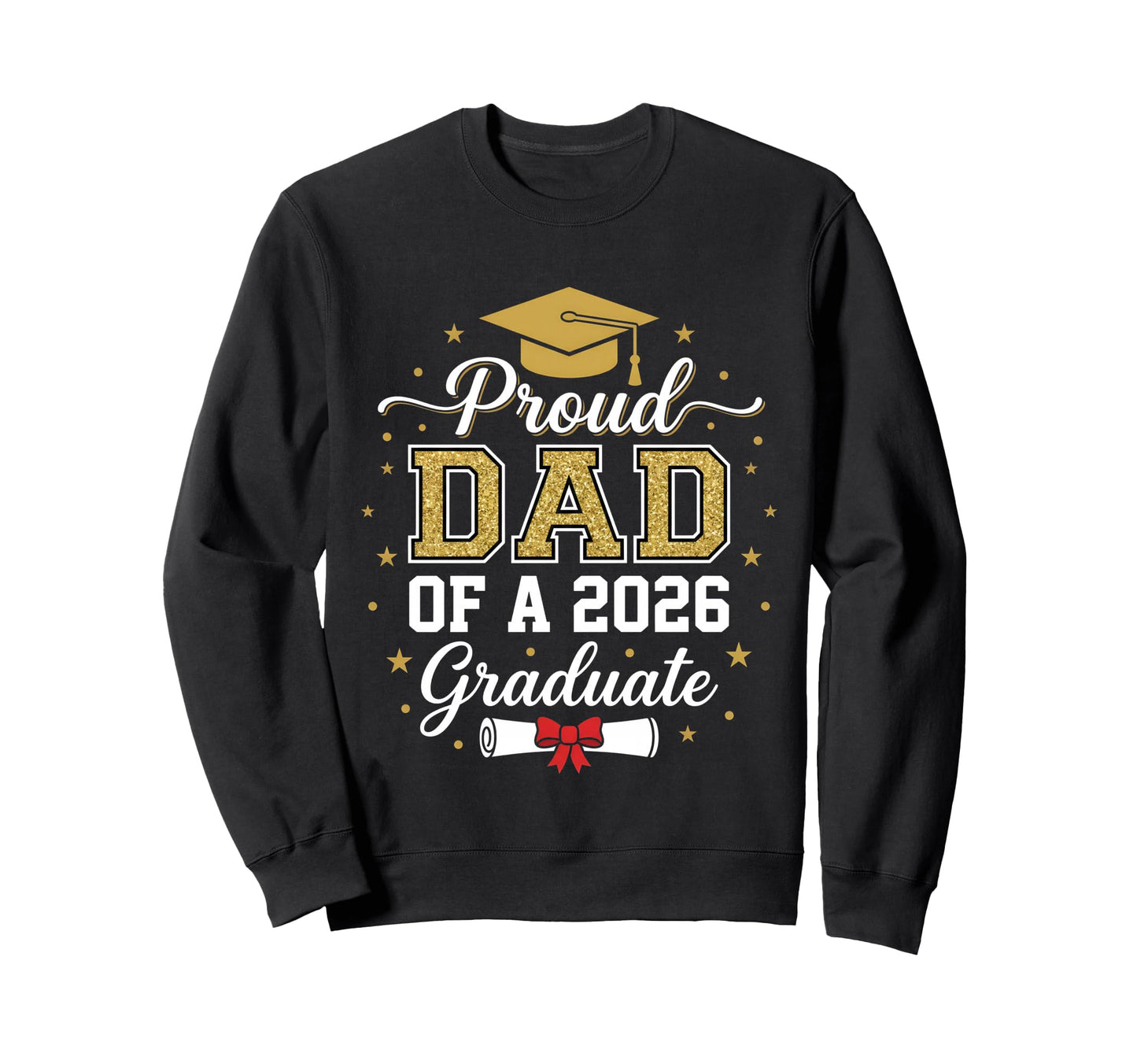 Proud Father 2026 Graduate Class Sweatshirt - Fun Novelty Design Men Women - T-Shirt, Sweatshirt, Hoodie