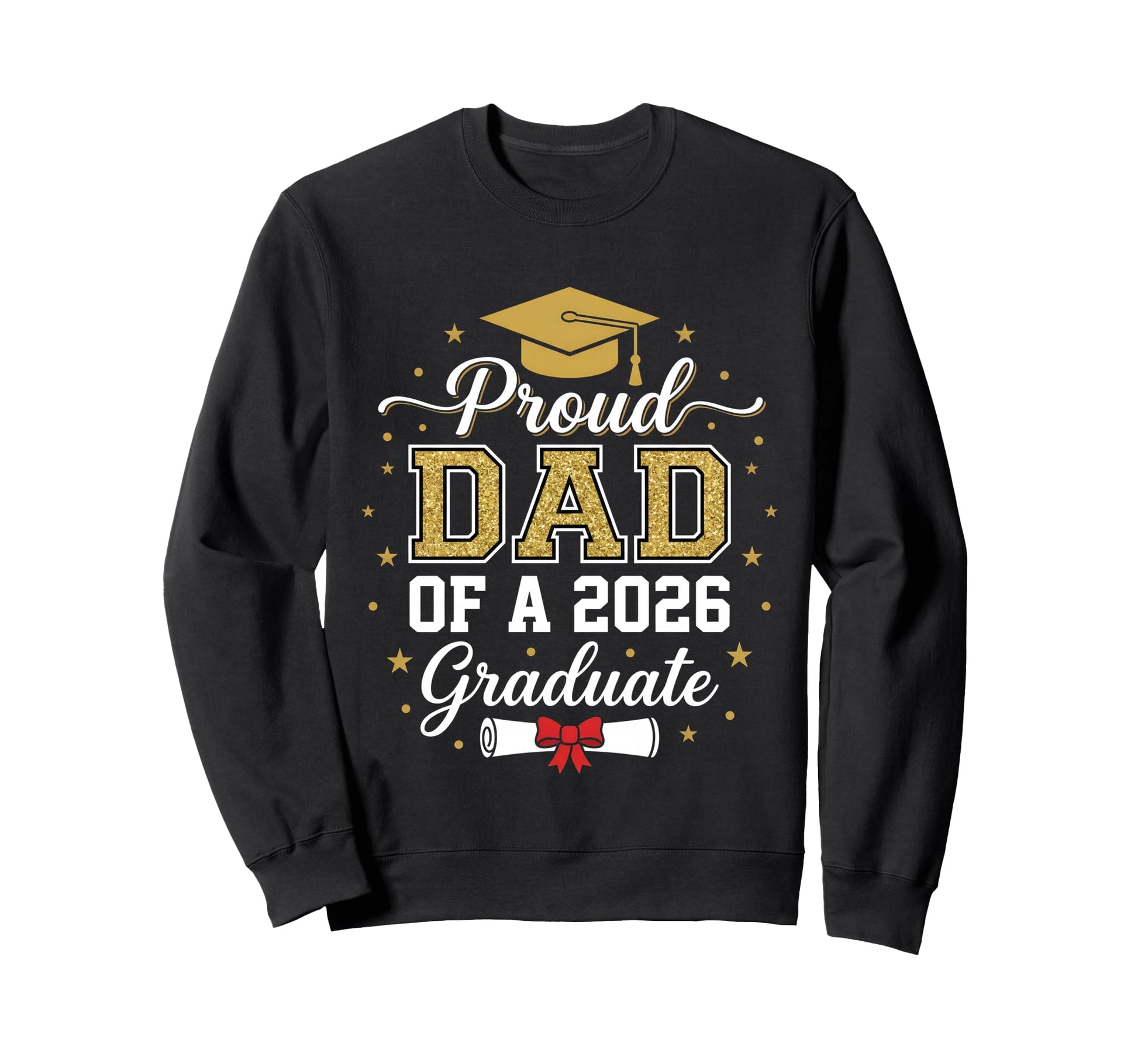 Proud Father 2026 Graduate Class Sweatshirt - Fun Novelty Design Men Women - T-Shirt, Sweatshirt, Hoodie