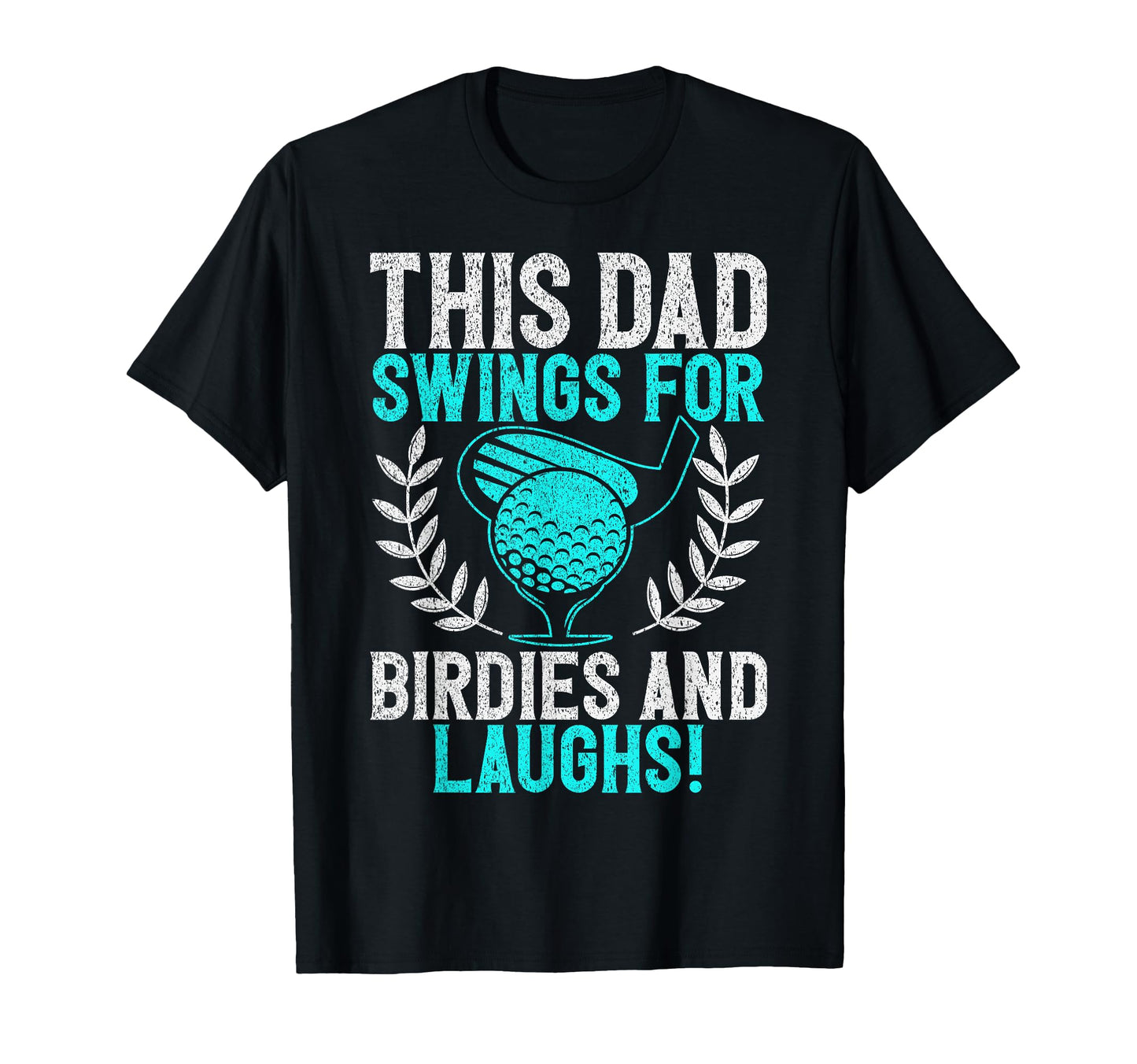 This Dad Swings Birdies And Laughs T-Shirt - Streetwear Style for Adults - T-Shirt, Sweatshirt, Hoodie