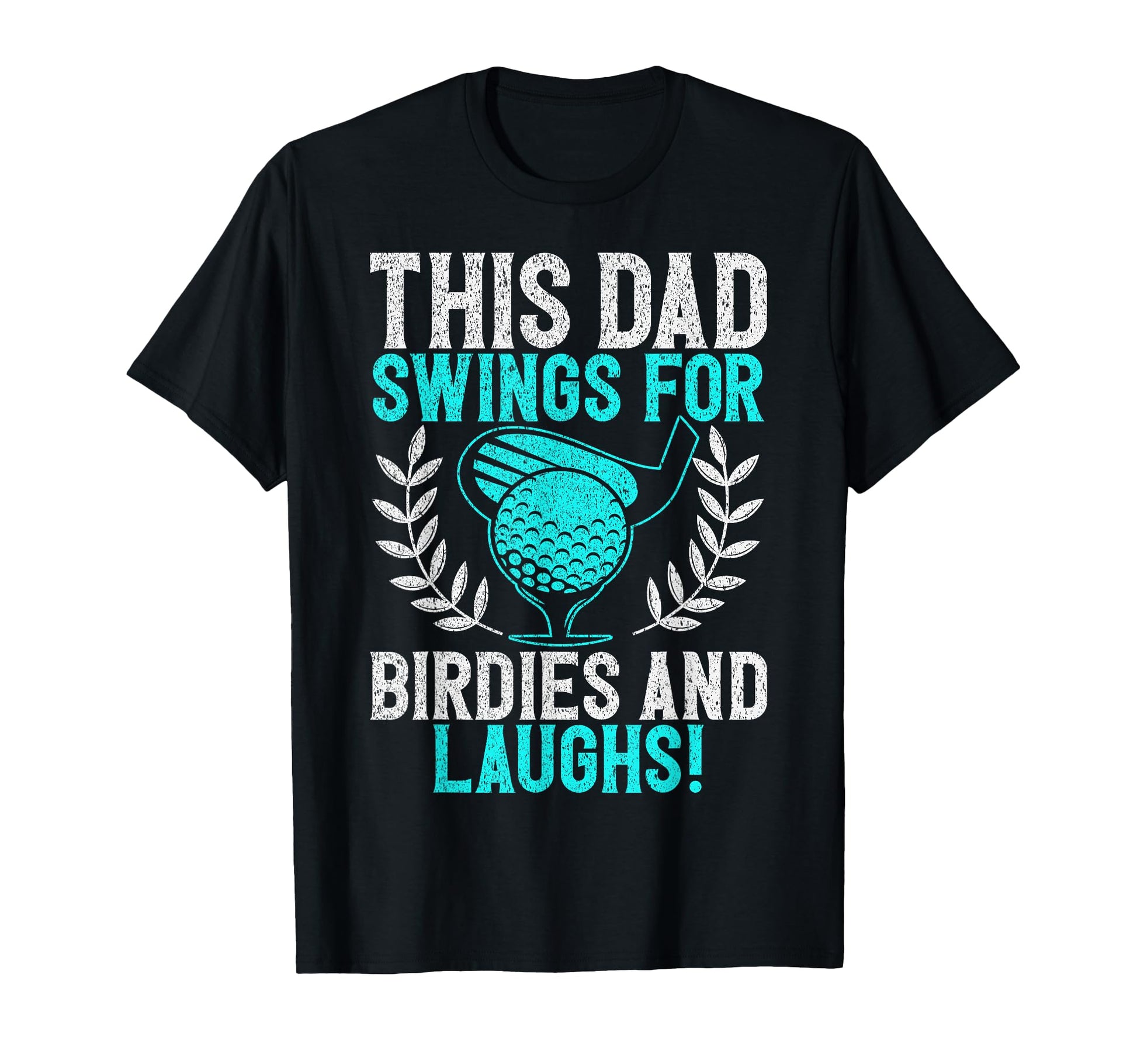 This Dad Swings Birdies And Laughs T-Shirt - Streetwear Style for Adults - T-Shirt, Sweatshirt, Hoodie