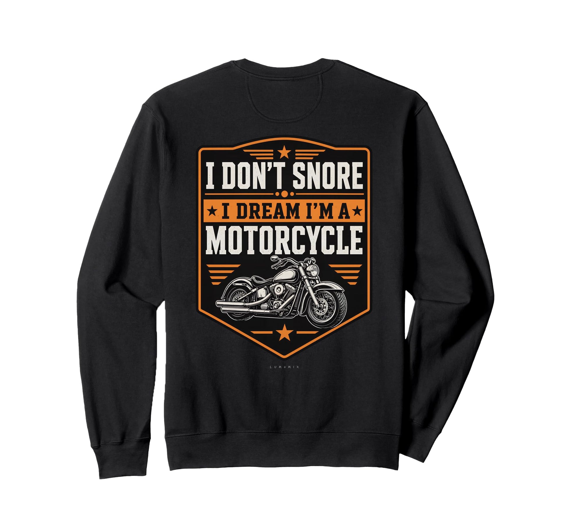 I Dont Snore I Dream Im Motorcycle Sweatshirt - Streetwear Style Unisex - T-Shirt, Sweatshirt, Hoodie