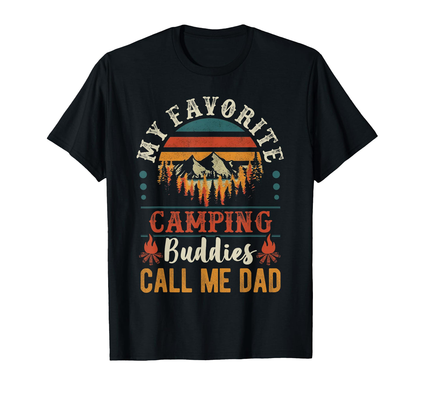My Favorite Camping Buddies Call Me T-Shirt - Novelty Apparel Men Women - T-Shirt, Sweatshirt, Hoodie