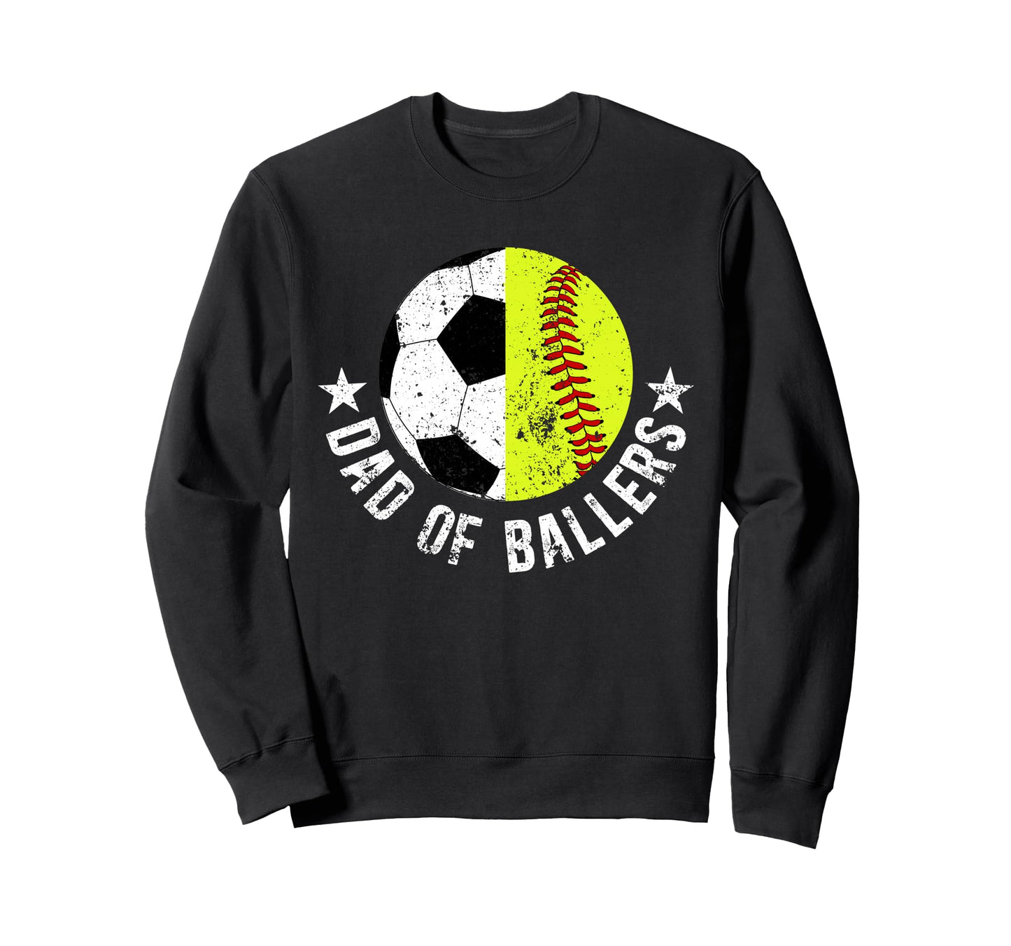 Dad Ballers Proud Soccer Softball Sweatshirt - Casual Everyday Wear Unisex - T-Shirt, Sweatshirt, Hoodie