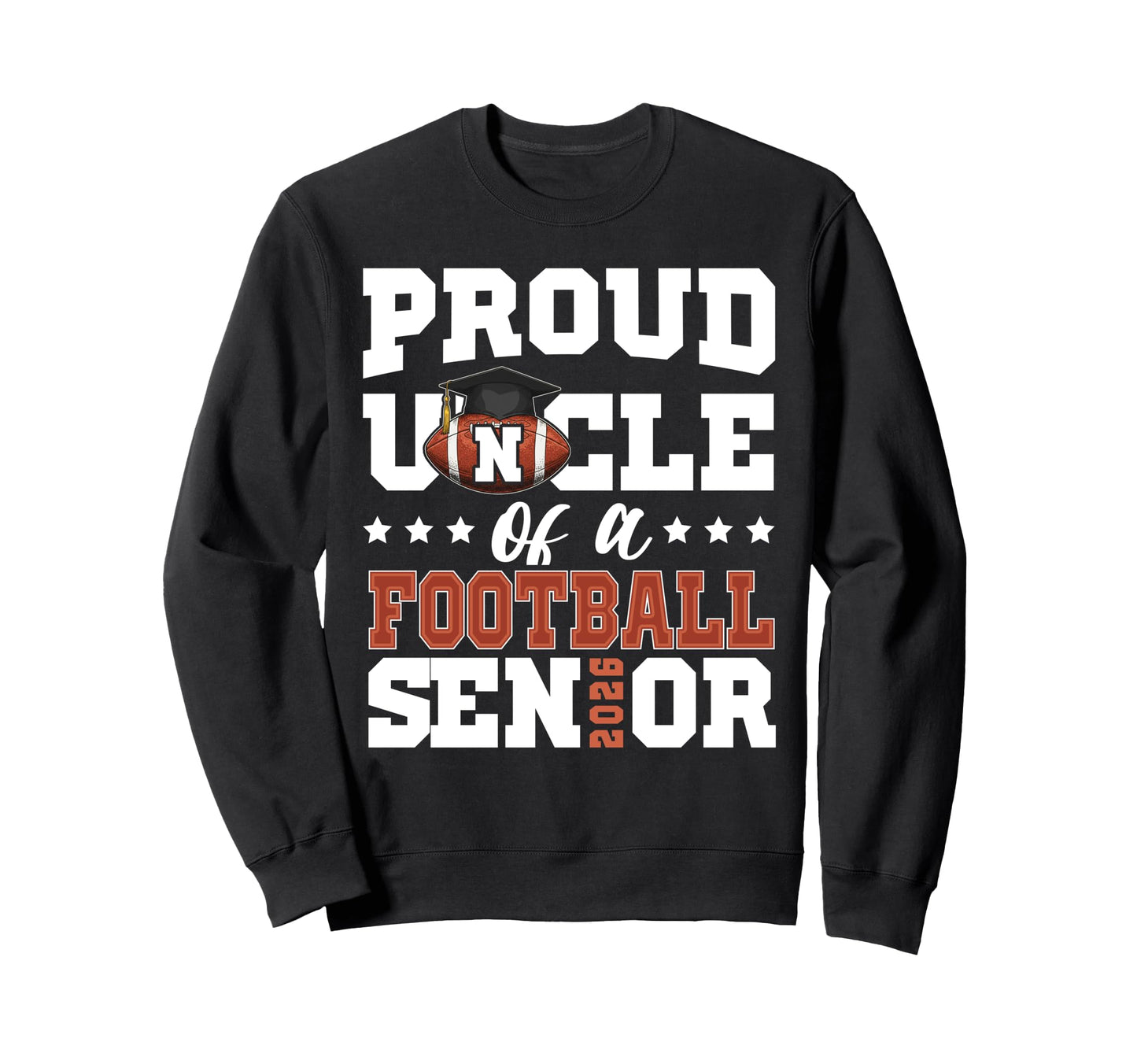 Proud Uncle Football Senior 2026 Sweatshirt - Unique Graphic for Adults - T-Shirt, Sweatshirt, Hoodie