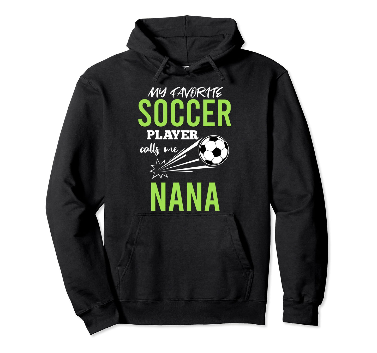 Soccer Nana My Favorite Player Calls Hoodie - Aesthetic Graphic Men Women - T-Shirt, Sweatshirt, Hoodie