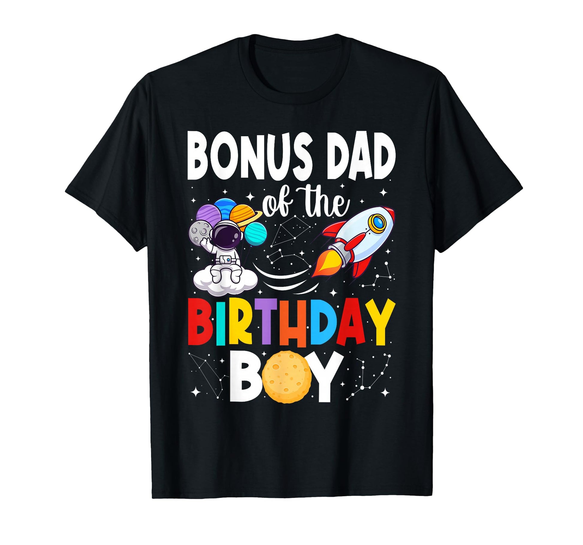 Bonus Dad Birthday Space Astronaut T-Shirt - Custom Art Print Men Women - T-Shirt, Sweatshirt, Hoodie