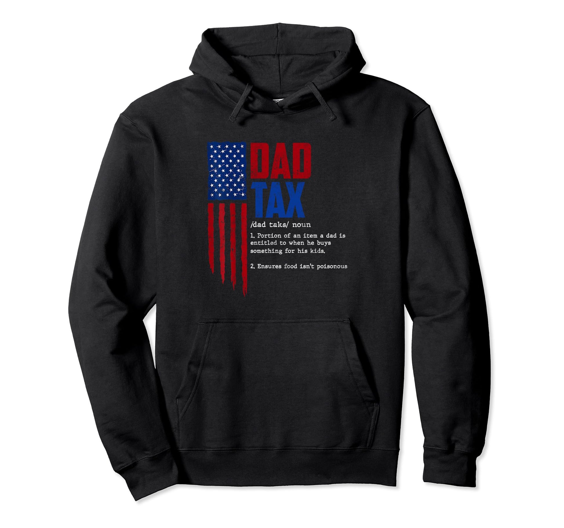 Dad Tax Funny Dad Tax Jokes Dad Tax Hoodie - Graphic Print Men Women - T-Shirt, Sweatshirt, Hoodie