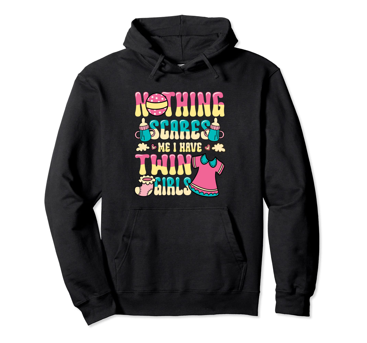 Nothing Scares Me I Have Twin Dad Twin Mom Hoodie - Graphic Print Men Women - T-Shirt, Sweatshirt, Hoodie