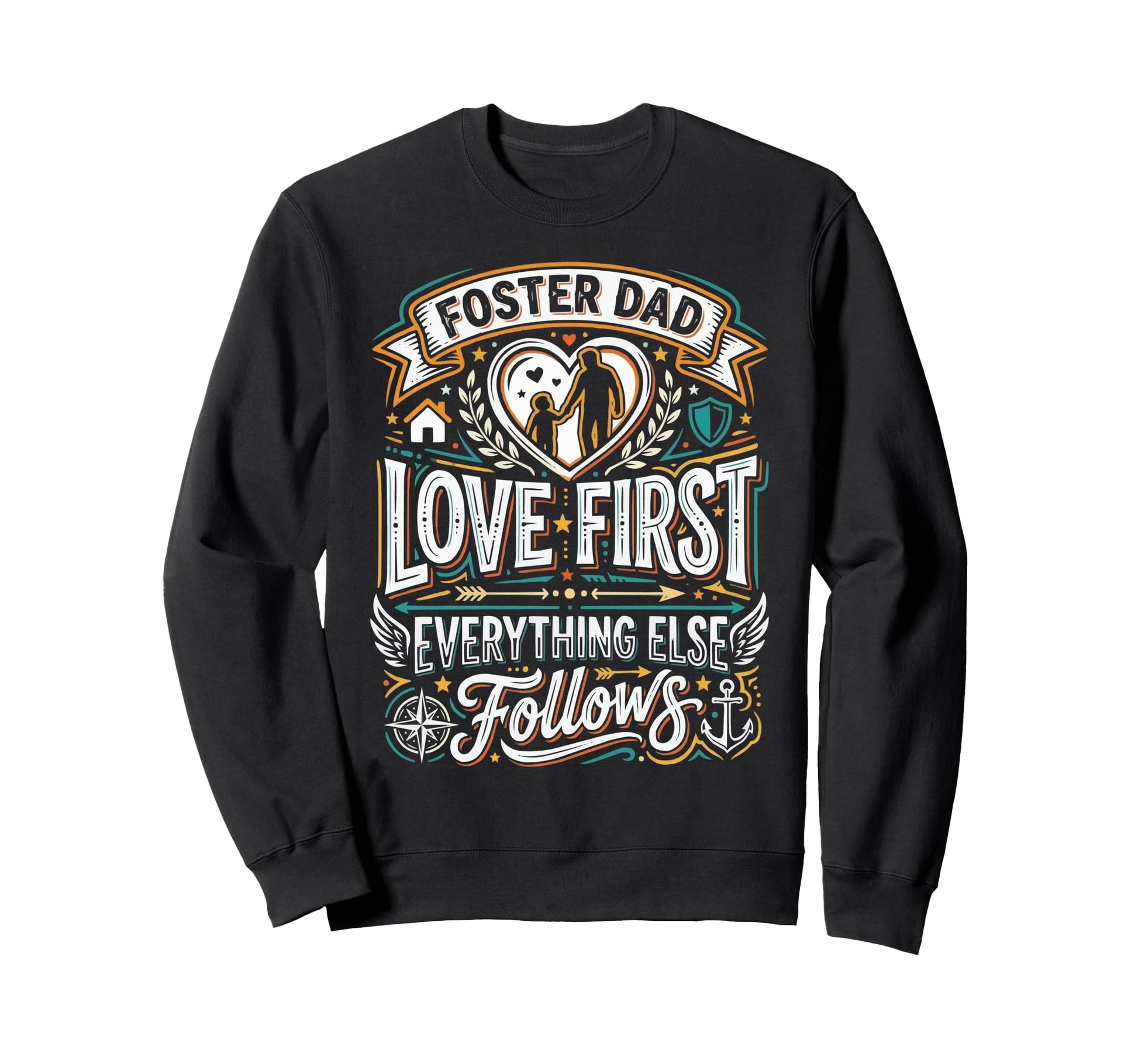 Foster Dad Foster Care Fathers Sweatshirt - Casual Everyday Wear Men Women - T-Shirt, Sweatshirt, Hoodie