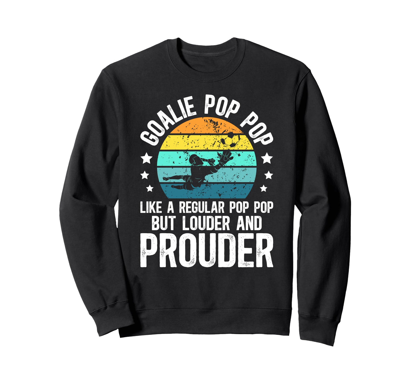 Soccer Goalie Pop Pop Definition Sweatshirt - Streetwear Style Men Women - T-Shirt, Sweatshirt, Hoodie