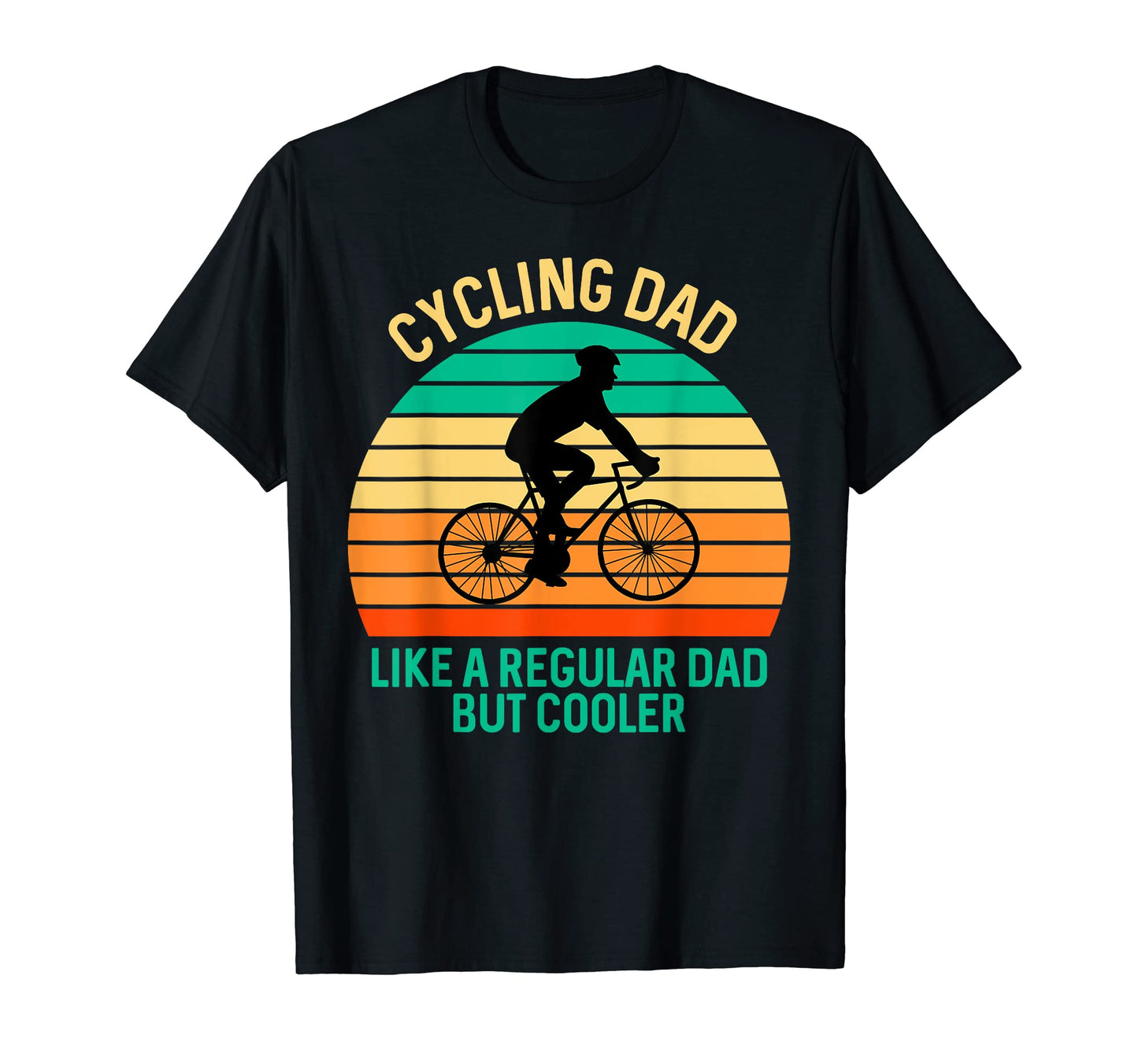 Cycling Dad Like Regular Dad But T-Shirt - Casual Everyday Wear Men Women - T-Shirt, Sweatshirt, Hoodie