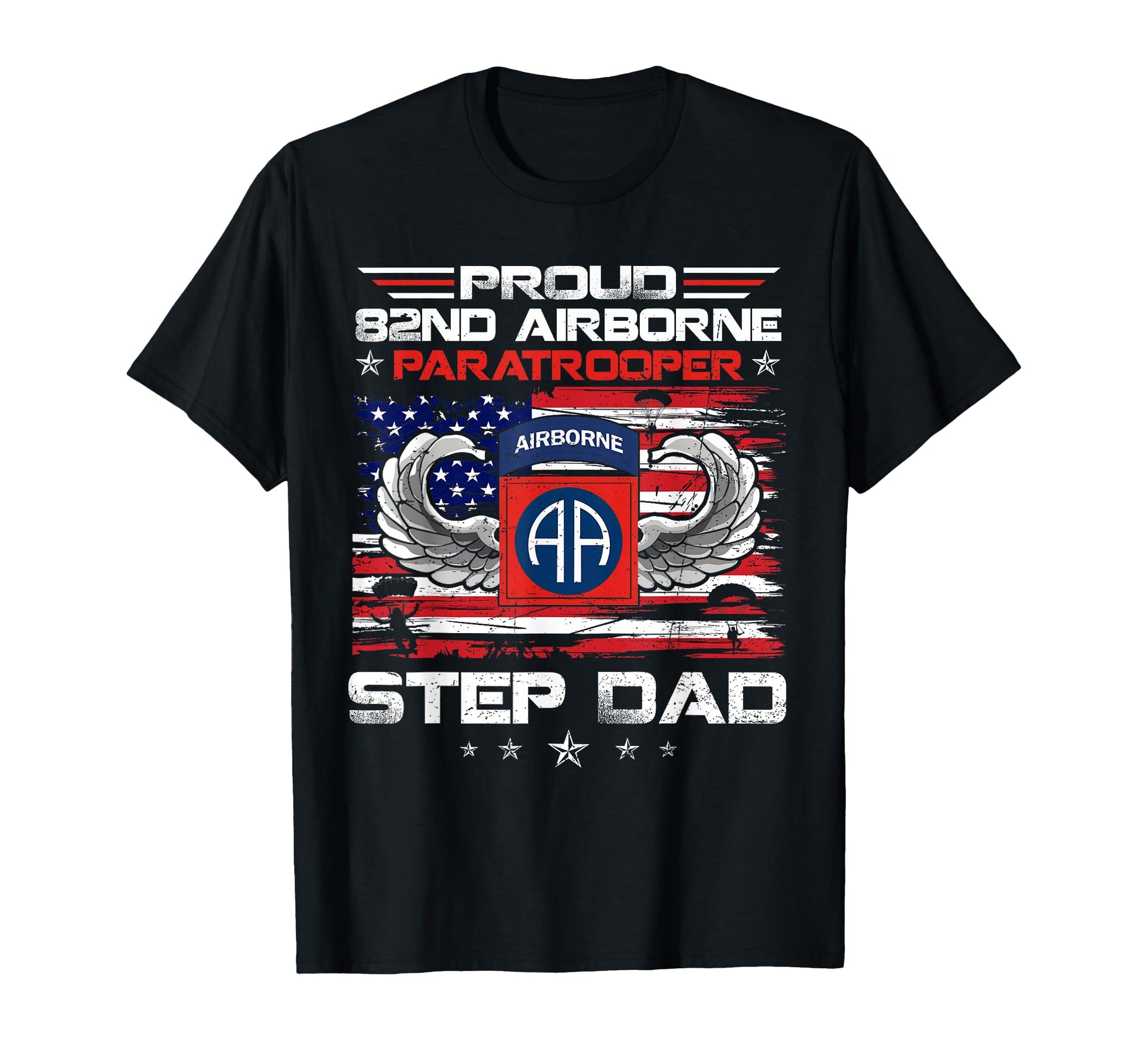 Proud 82Nd Airborne Paratrooper Step Dad T-Shirt - Novelty Apparel Unisex - T-Shirt, Sweatshirt, Hoodie
