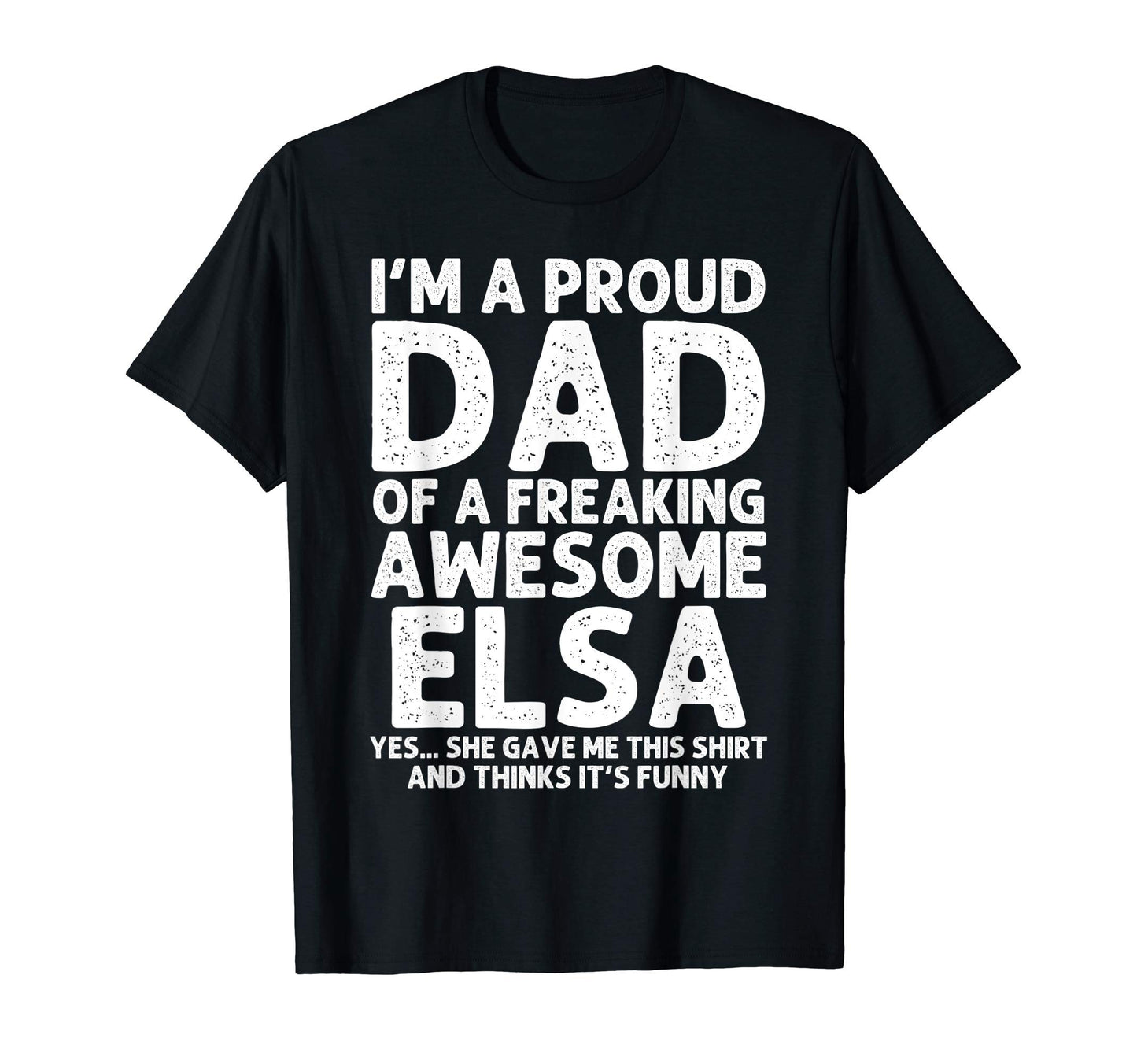 Dad Elsa Gift Fathers Day Funny T-Shirt - Novelty Apparel for Adults - T-Shirt, Sweatshirt, Hoodie