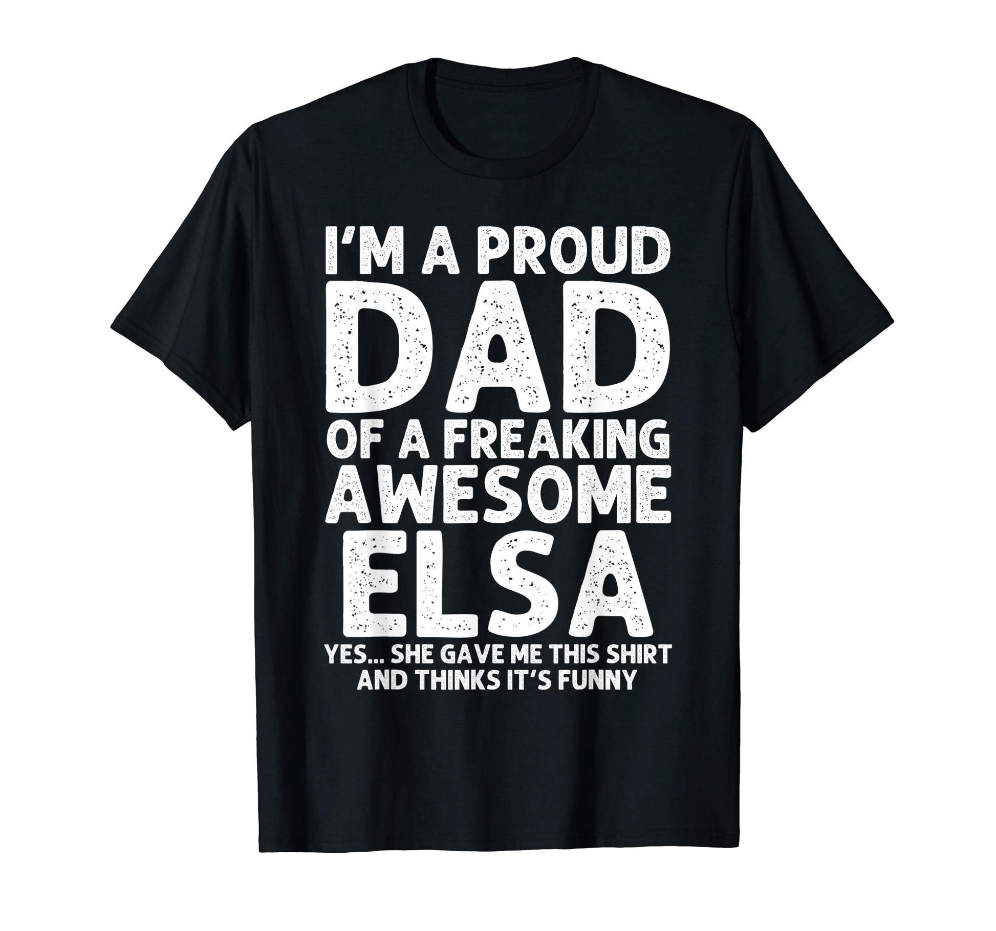 Dad Elsa Gift Fathers Day Funny T-Shirt - Novelty Apparel for Adults - T-Shirt, Sweatshirt, Hoodie