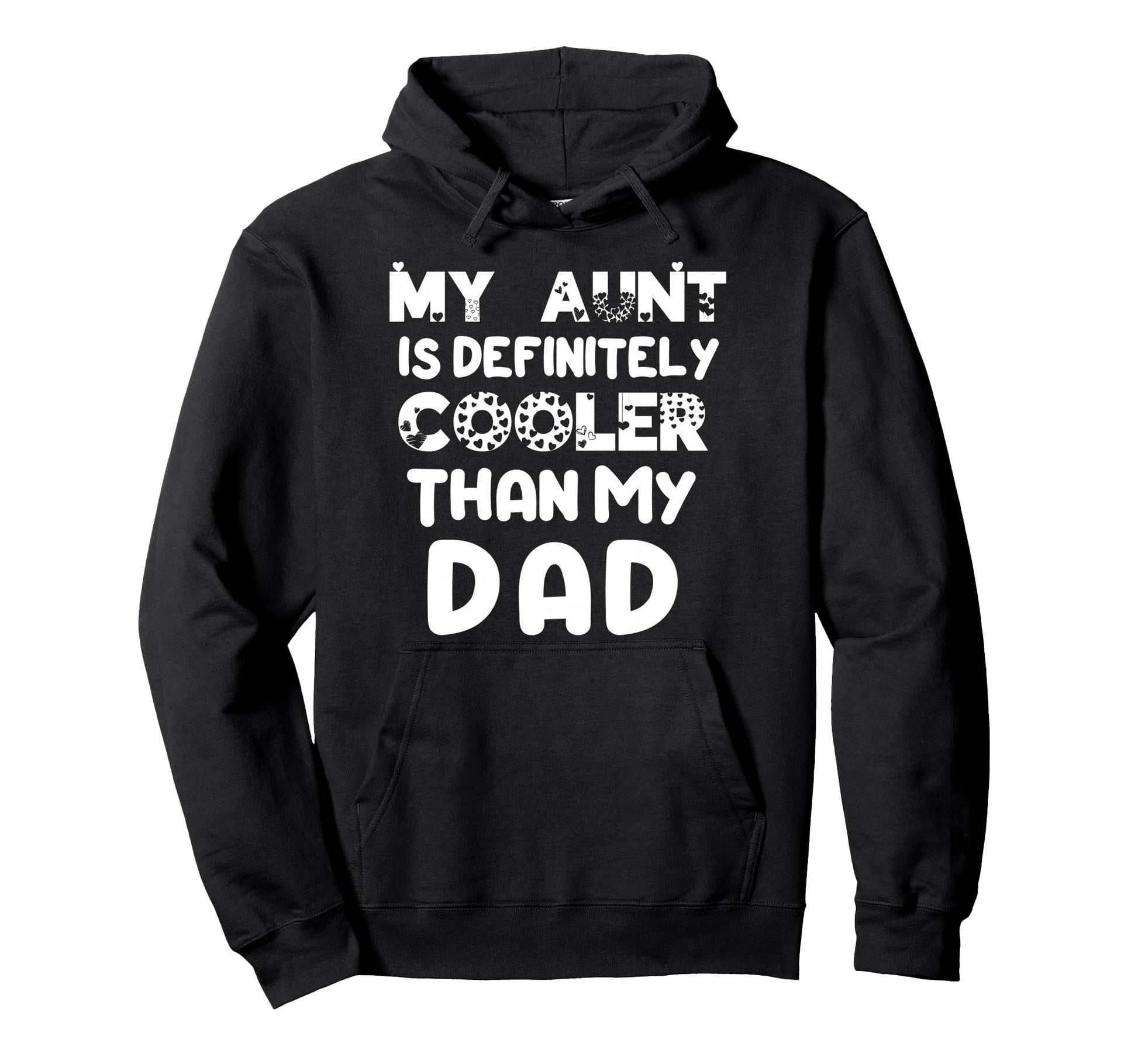 My Aunt Is Definitely Cooler Than My Dad Hoodie - Trendy Graphic Unisex - T-Shirt, Sweatshirt, Hoodie