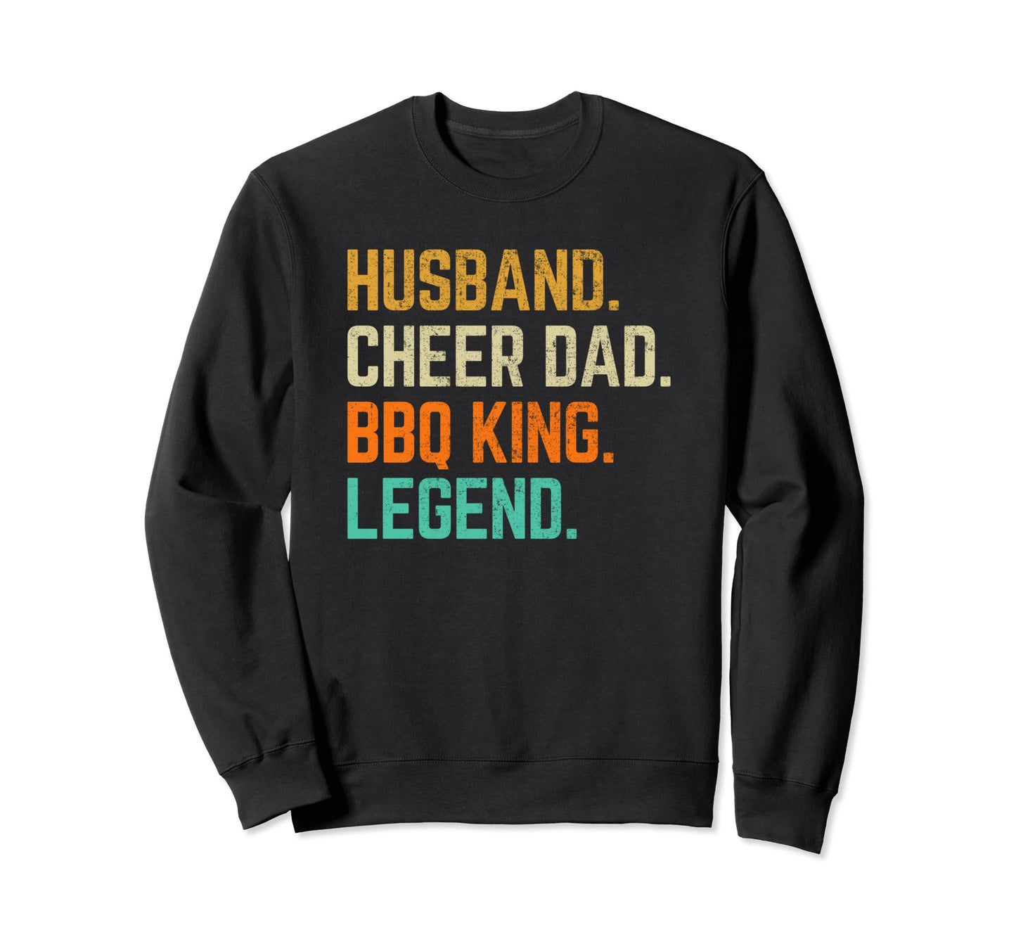 Cheer Dad Husband Bbq King Legend Sweatshirt - Graphic Print for Adults - T-Shirt, Sweatshirt, Hoodie