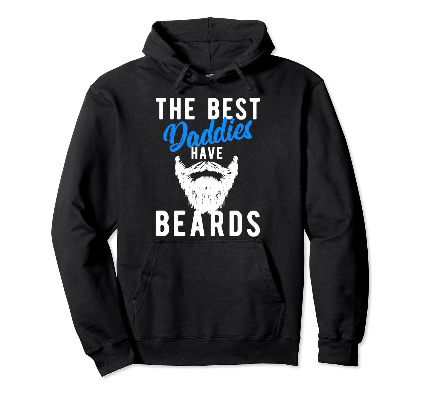 Best Daddies Have Beards Funny Dad Hoodie - Streetwear Style Unisex - T-Shirt, Sweatshirt, Hoodie