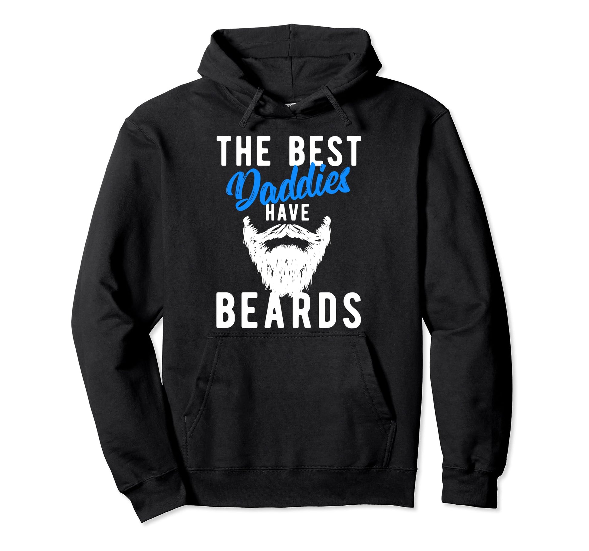 Best Daddies Have Beards Funny Dad Hoodie - Streetwear Style Unisex - T-Shirt, Sweatshirt, Hoodie