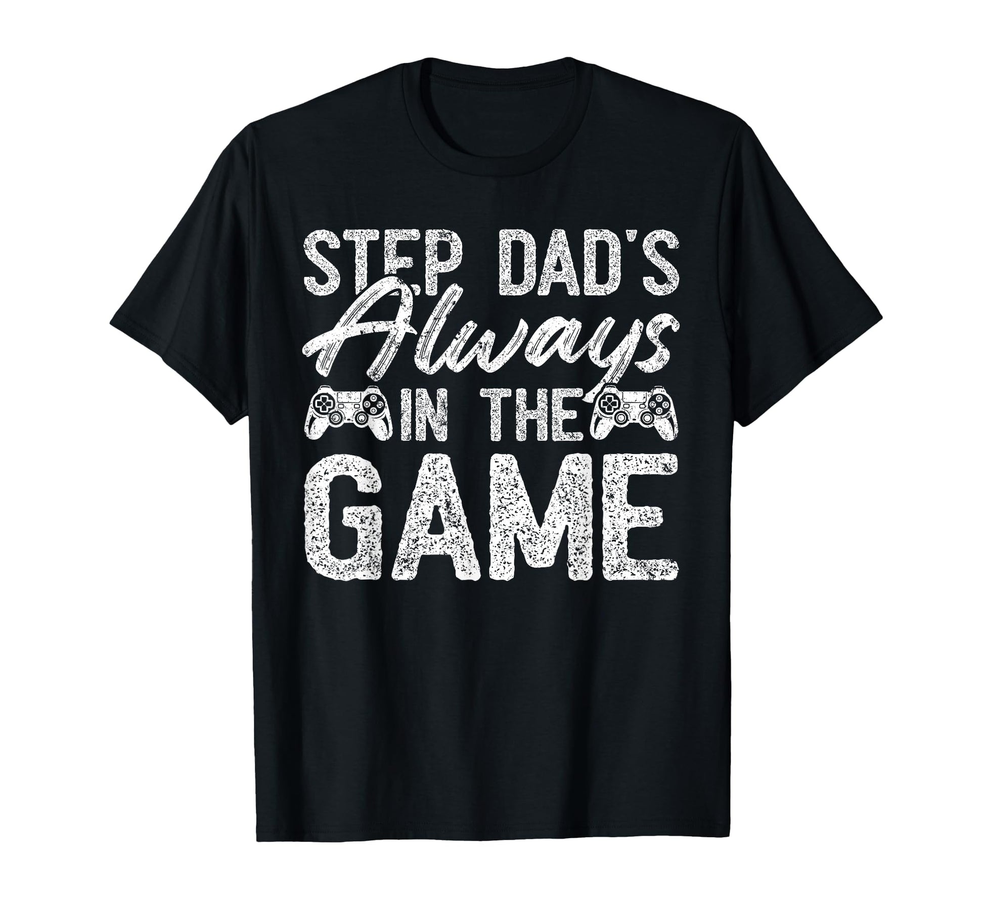 Gamer Stepdad Fathers Day Step Dads T-Shirt - Streetwear Style Unisex - T-Shirt, Sweatshirt, Hoodie