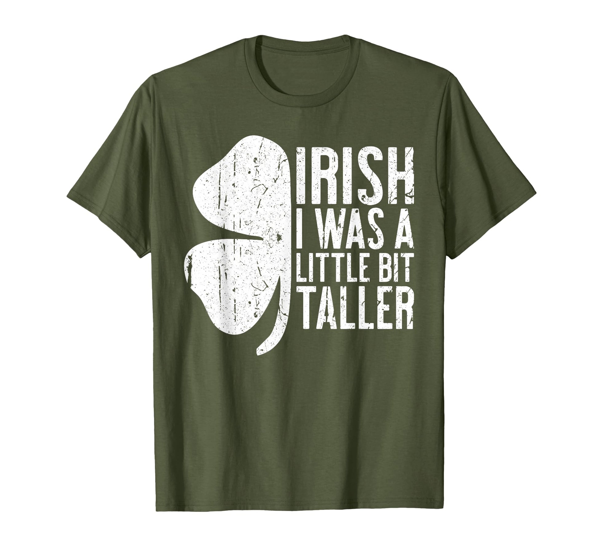 Irish I Was Little Bit Taller Funny T-Shirt - Streetwear Style for Adults - T-Shirt, Sweatshirt, Hoodie