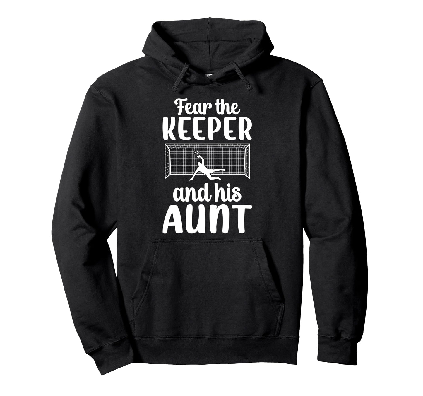 Funny Soccer Keeper Aunt Soccer Hoodie - Casual Everyday Wear Unisex - T-Shirt, Sweatshirt, Hoodie