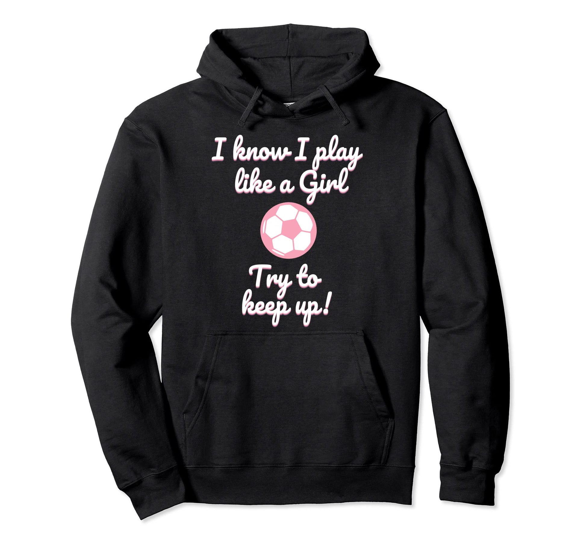 I Know I Play Like Funny Soccer Hoodie - Streetwear Style Men Women - T-Shirt, Sweatshirt, Hoodie