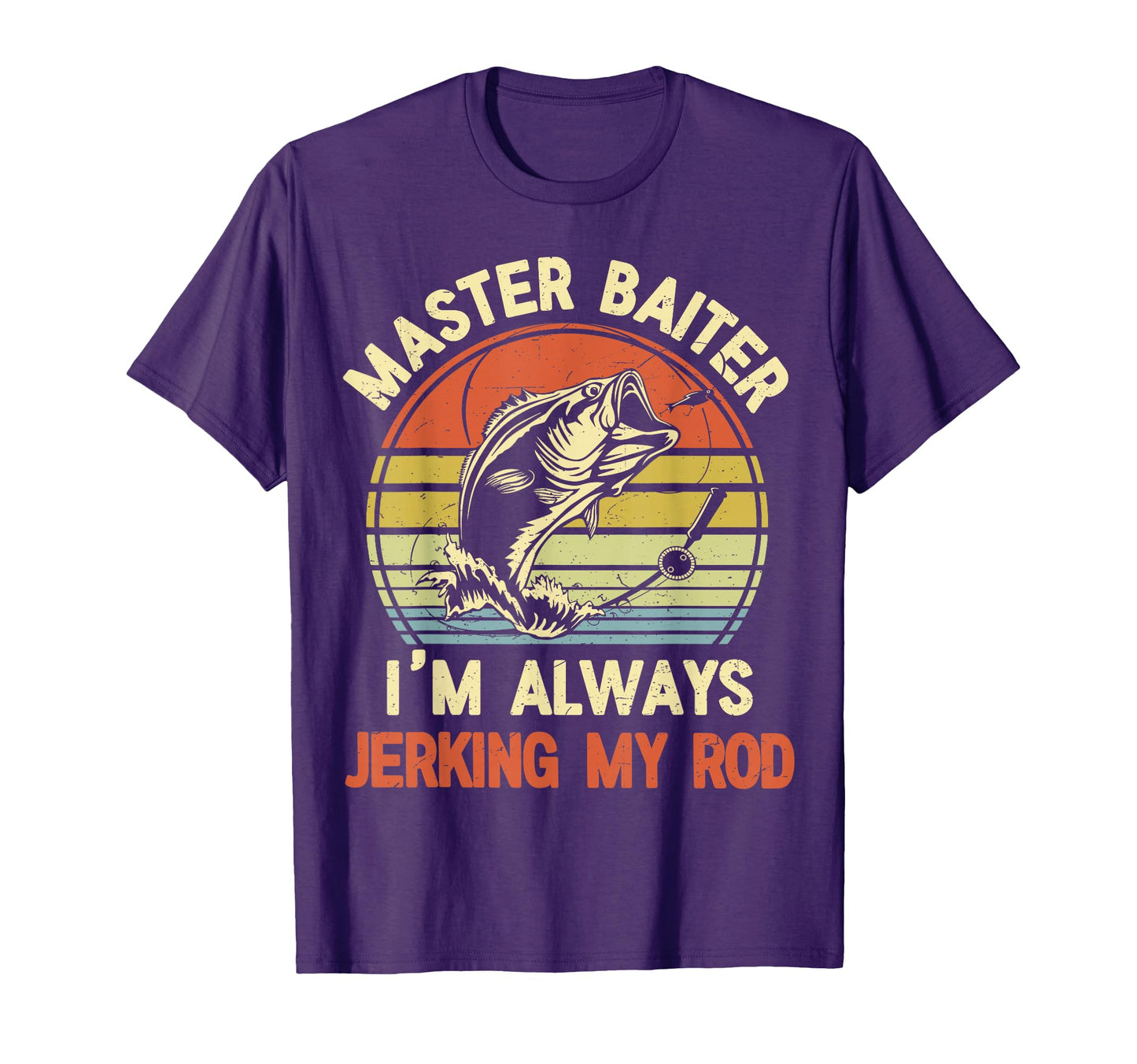 Fishing Master Baiter Im Always Jerking T-Shirt - Unique Graphic Men Women - T-Shirt, Sweatshirt, Hoodie