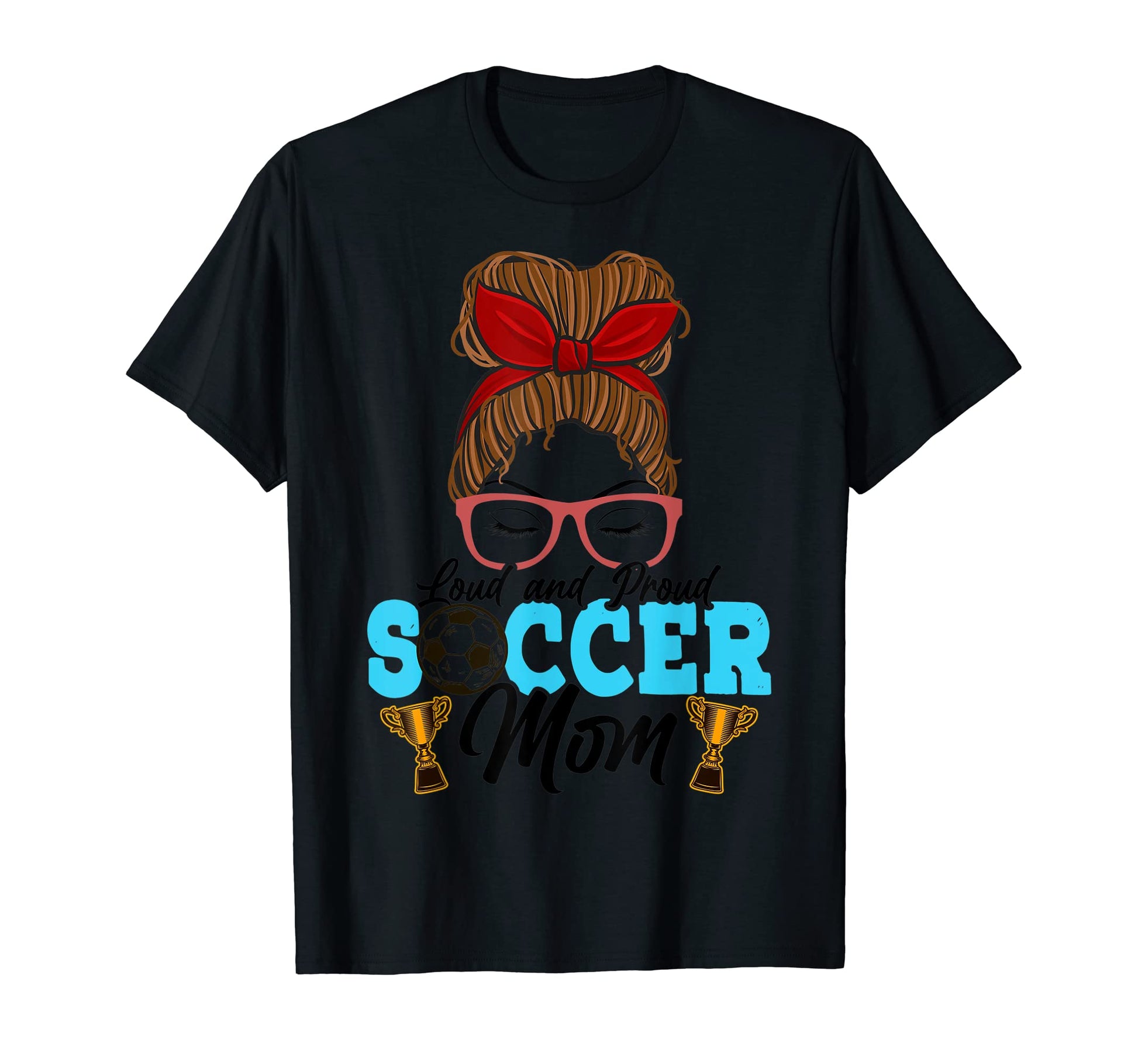 Loud Proud Soccer Mom Messy Bun T-Shirt - Aesthetic Graphic for Adults - T-Shirt, Sweatshirt, Hoodie