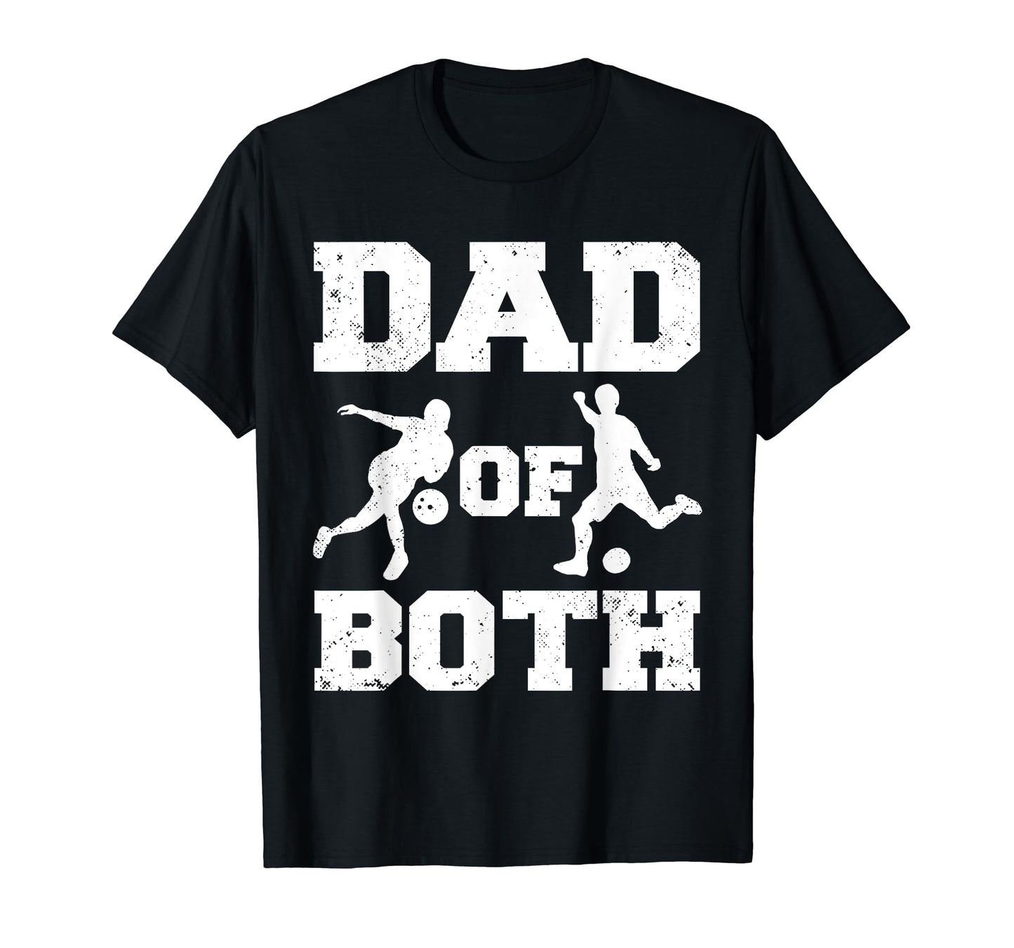 Dad Both Funny Bowling Soccer Dad T-Shirt - Unique Graphic Unisex - T-Shirt, Sweatshirt, Hoodie