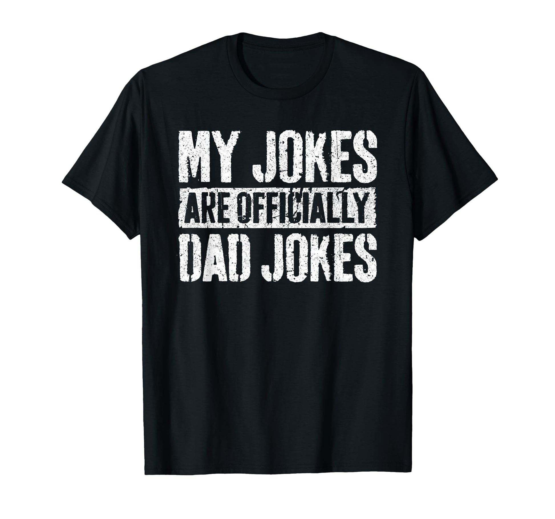 My Jokes Are Officially Dad Jokes Fathers T-Shirt - Trendy Graphic Unisex - T-Shirt, Sweatshirt, Hoodie