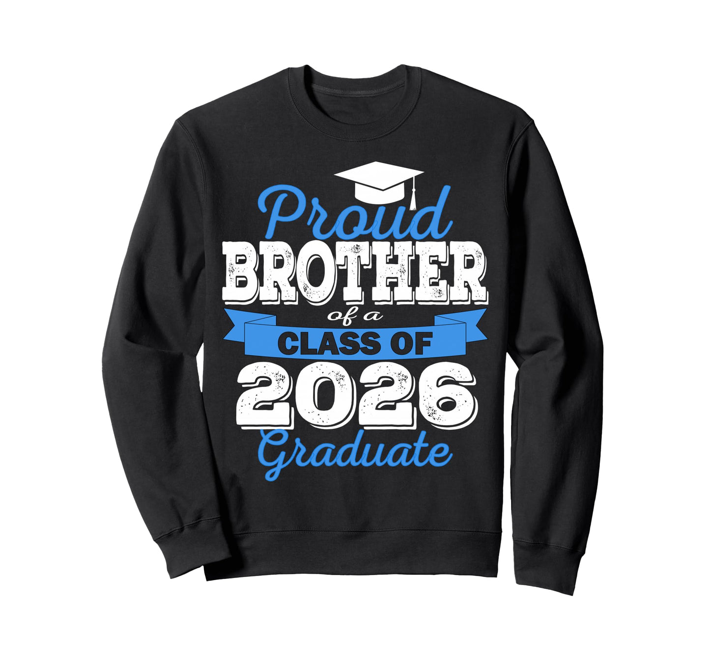Super Proud Brother 2026 Graduate Sweatshirt - Unique Graphic for Adults - T-Shirt, Sweatshirt, Hoodie
