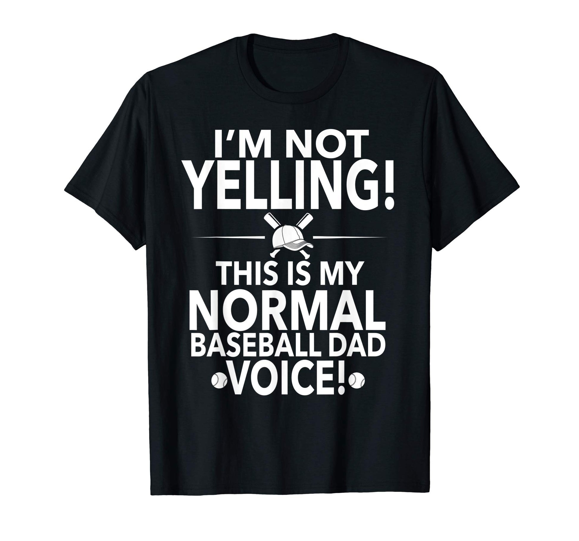 Loud Baseball Dad Im Not Yelling T-Shirt - Streetwear Style Men Women - T-Shirt, Sweatshirt, Hoodie