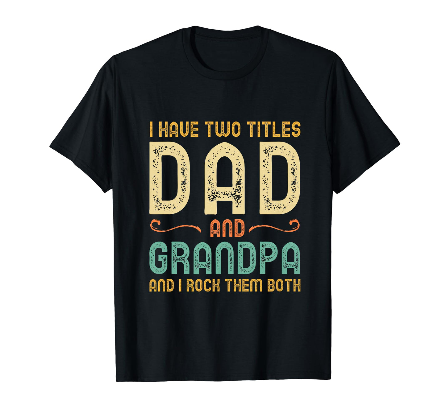 I Have Two 2 Titles Dad And Grandpa I T-Shirt - Aesthetic Graphic Unisex - T-Shirt, Sweatshirt, Hoodie