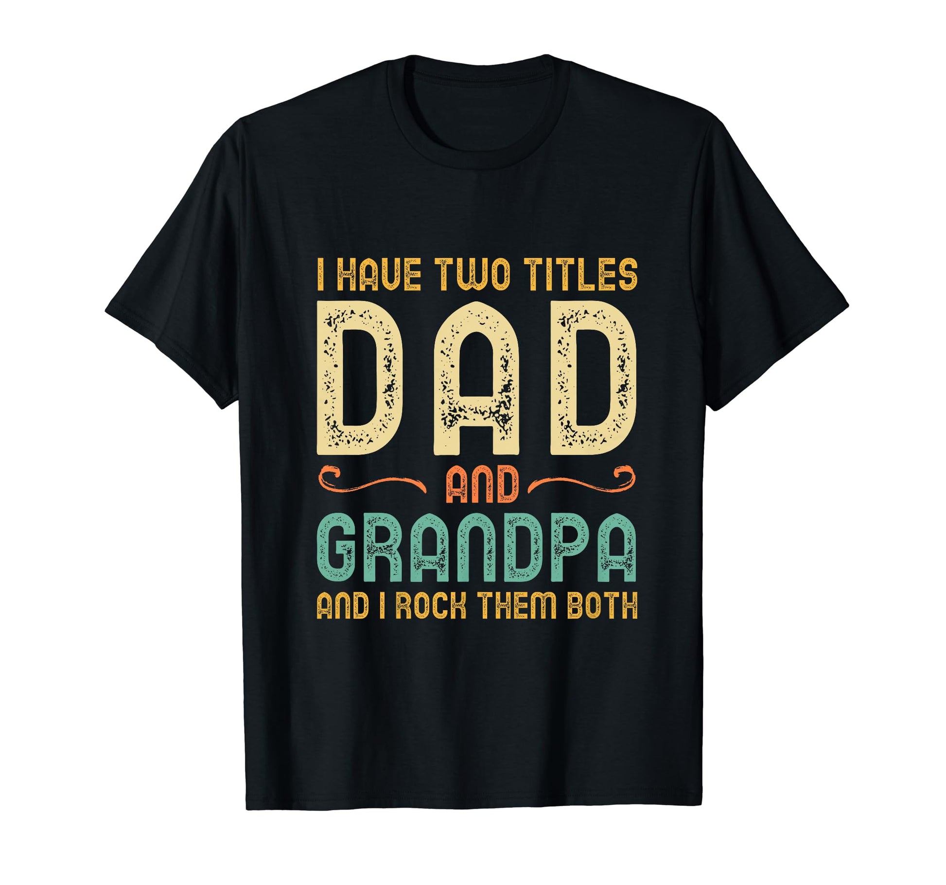 I Have Two 2 Titles Dad And Grandpa I T-Shirt - Aesthetic Graphic Unisex - T-Shirt, Sweatshirt, Hoodie