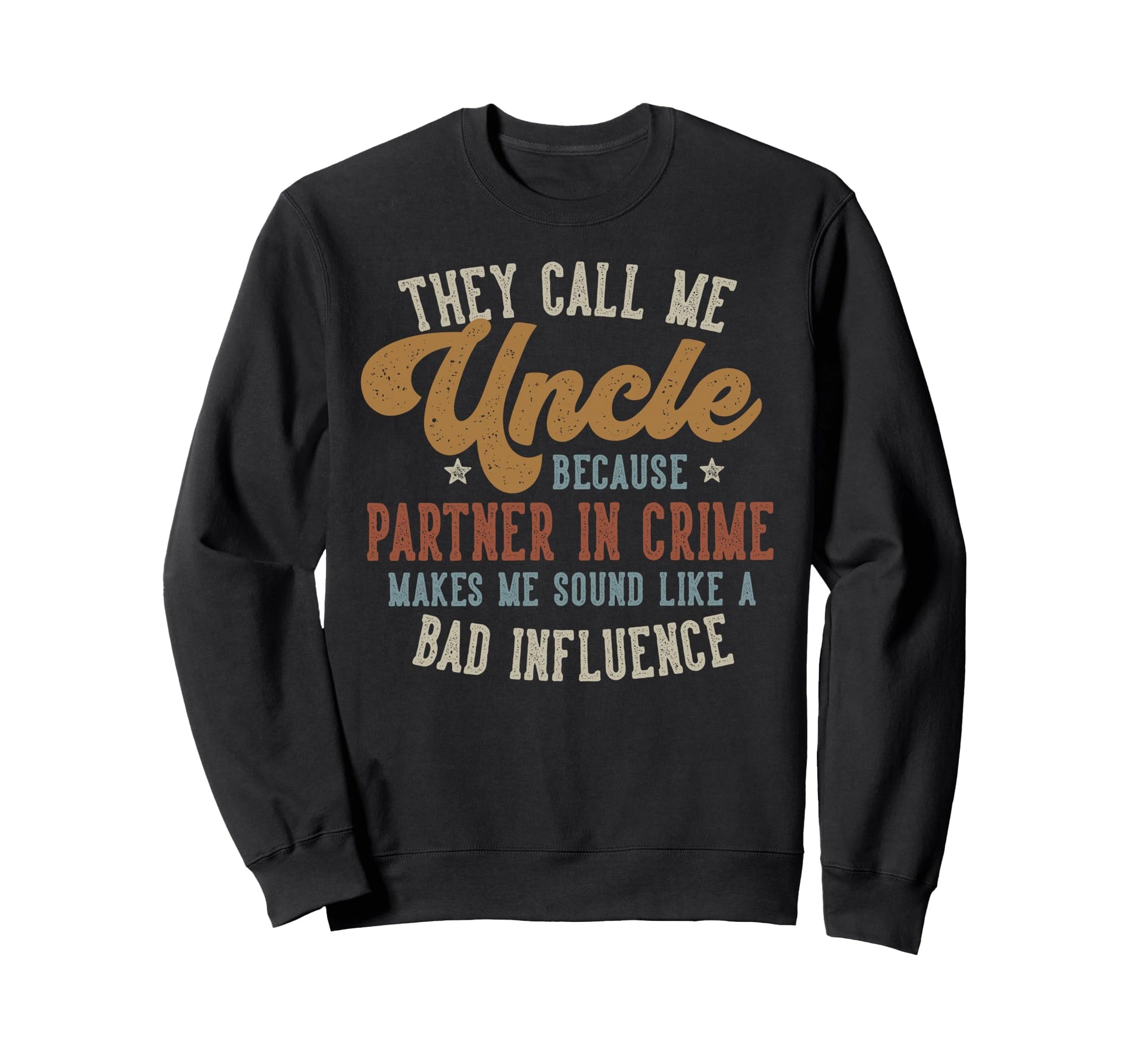They Call Me Uncle Funny Fathers Sweatshirt - Minimalist Print Men Women - T-Shirt, Sweatshirt, Hoodie