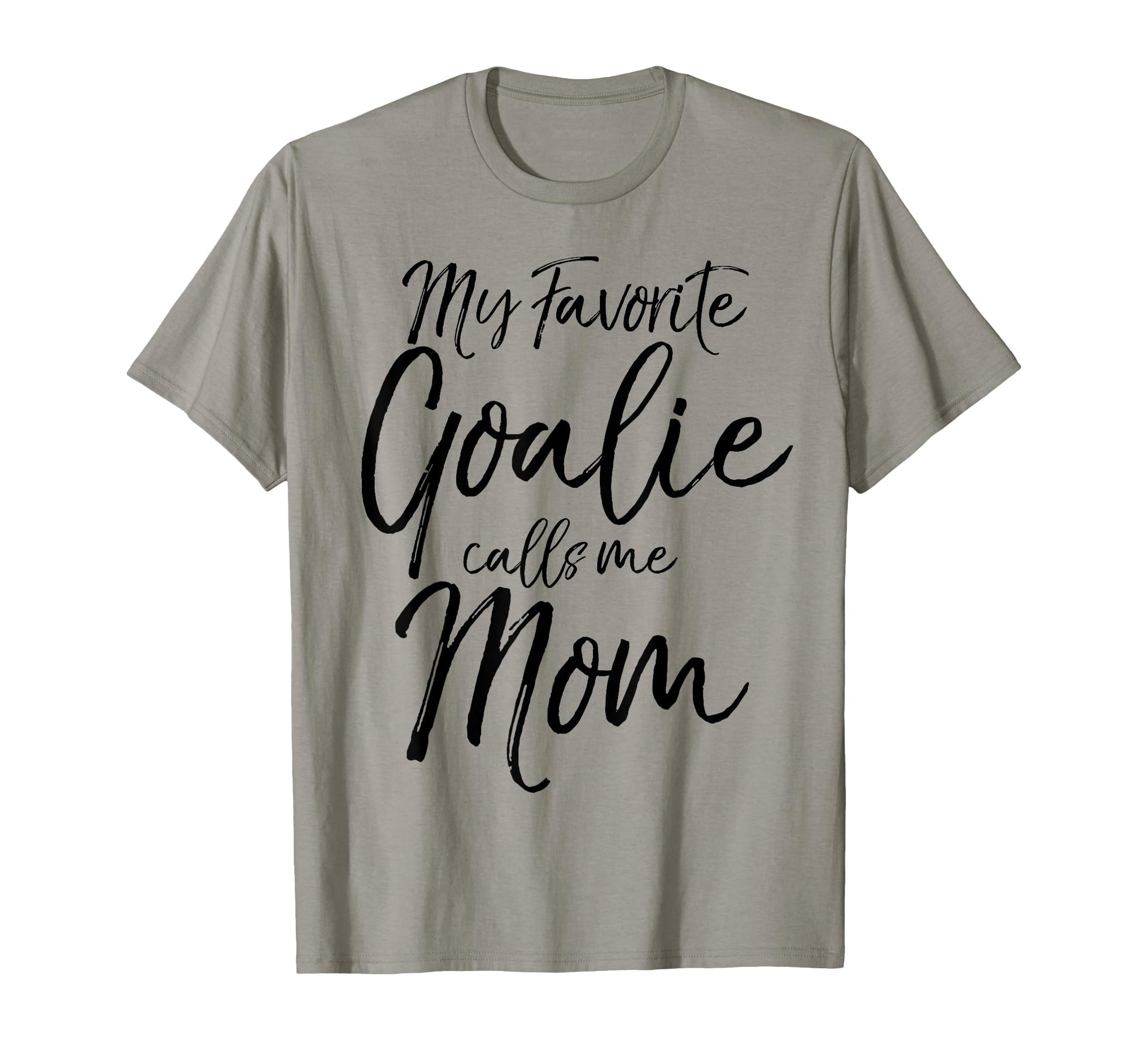 My Favorite Goalie Calls Me Mom Soccer T-Shirt - Graphic Print for Adults - T-Shirt, Sweatshirt, Hoodie