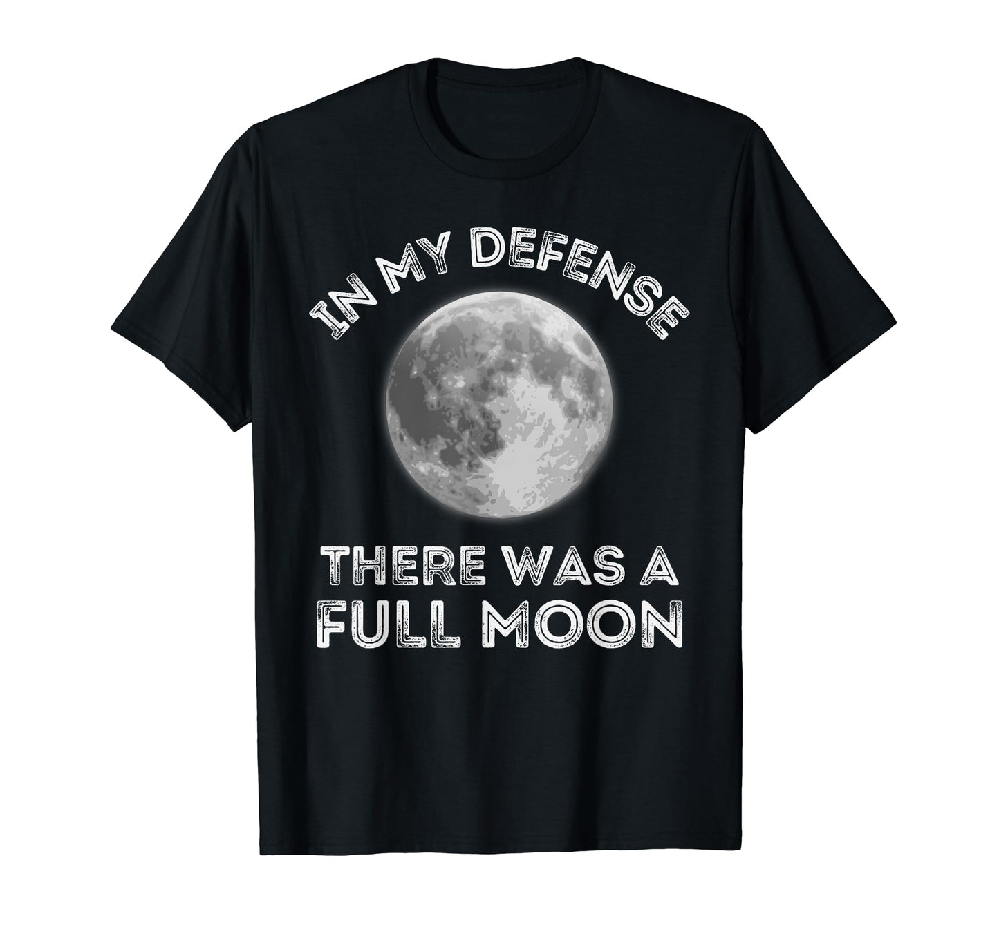 My Defense There Was Full Moon T-Shirt - Aesthetic Graphic for Adults - T-Shirt, Sweatshirt, Hoodie