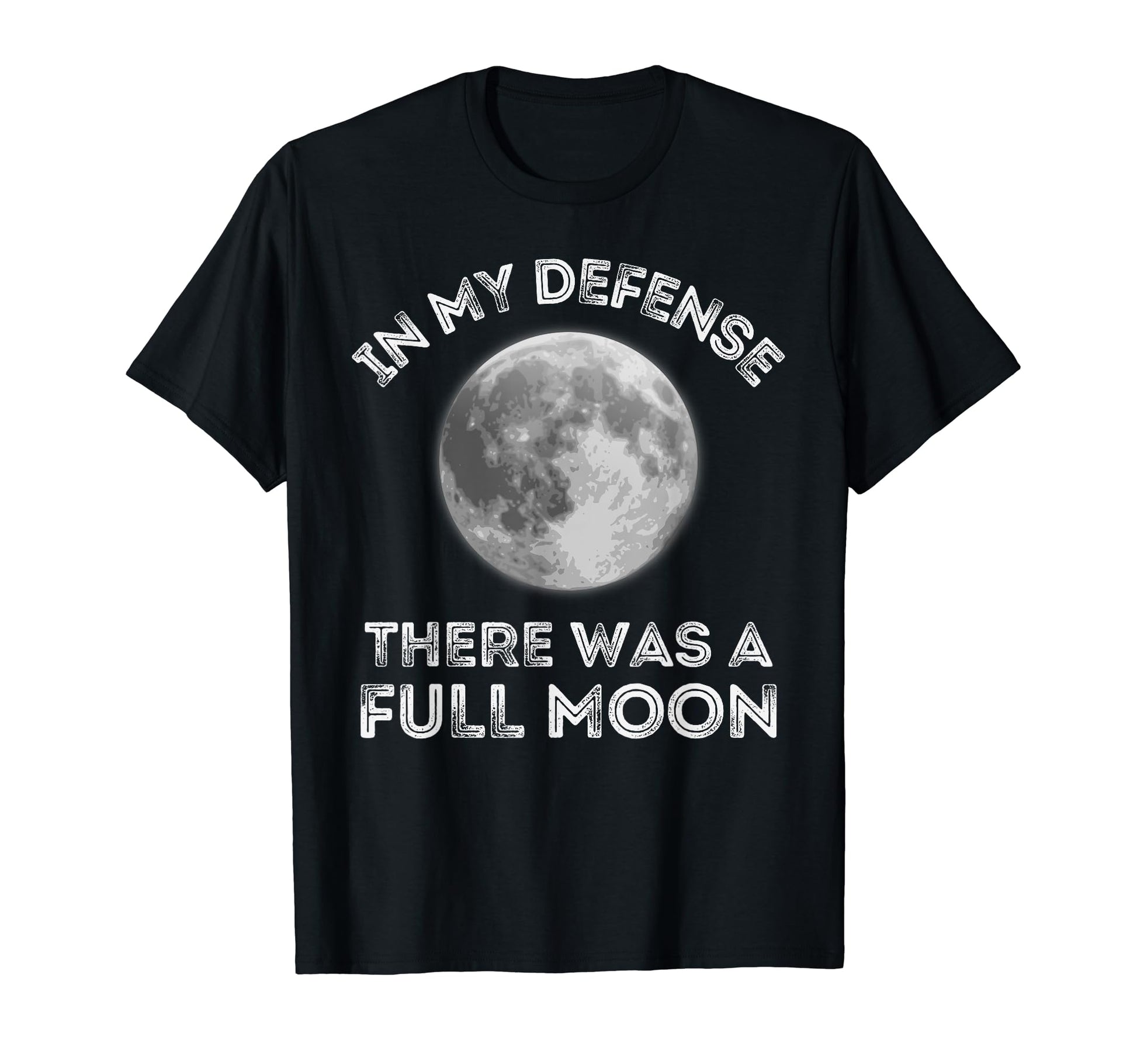 My Defense There Was Full Moon T-Shirt - Aesthetic Graphic for Adults - T-Shirt, Sweatshirt, Hoodie