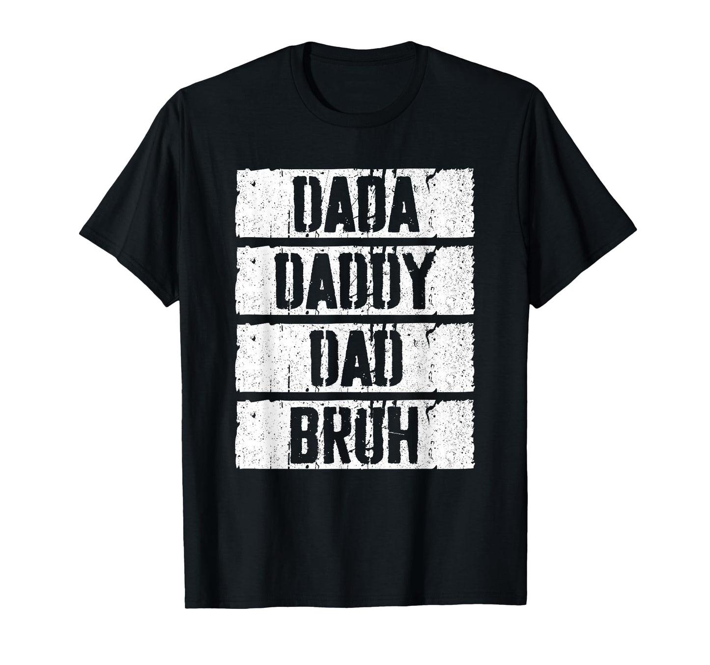 Dada Daddy Dad Bruh Fathers Day T-Shirt - Fun Novelty Design Men Women - T-Shirt, Sweatshirt, Hoodie