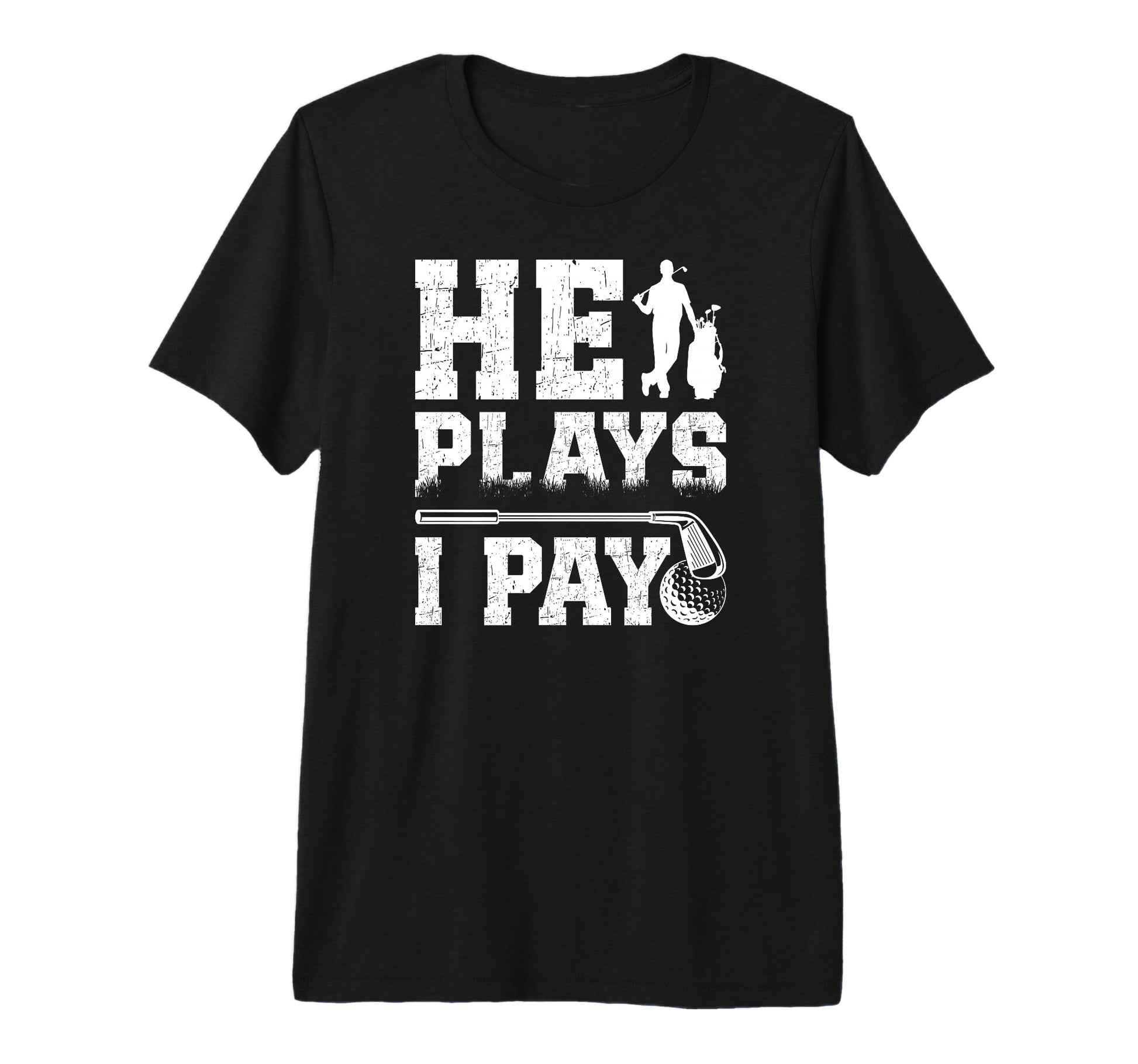 Mens He Plays I Pay Golf Dad Golfer Dad T-Shirt - Custom Art Print Unisex - T-Shirt, Sweatshirt, Hoodie