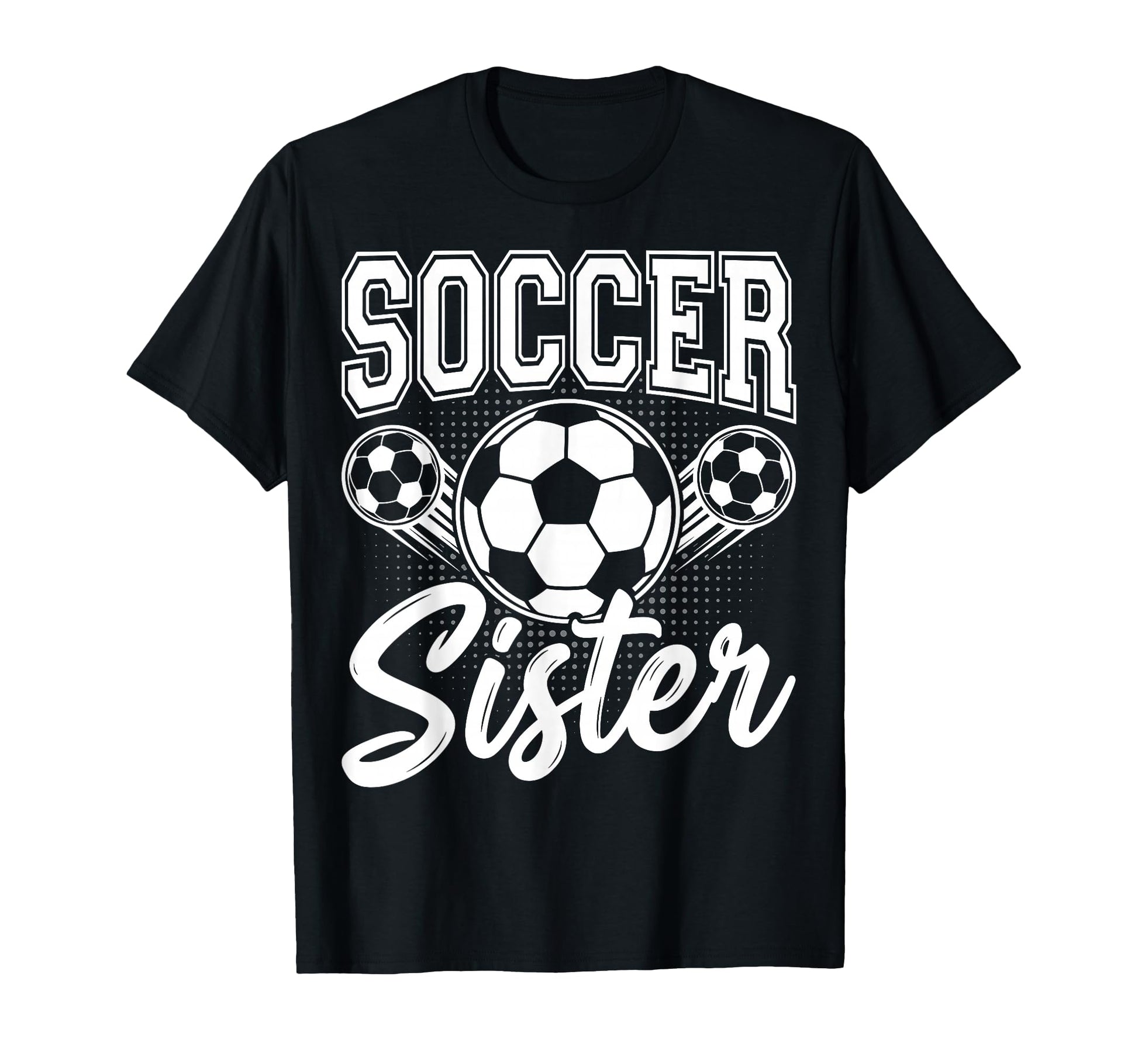 Soccer Sister Sport Ball Sibling T-Shirt - Streetwear Style Men Women - T-Shirt, Sweatshirt, Hoodie