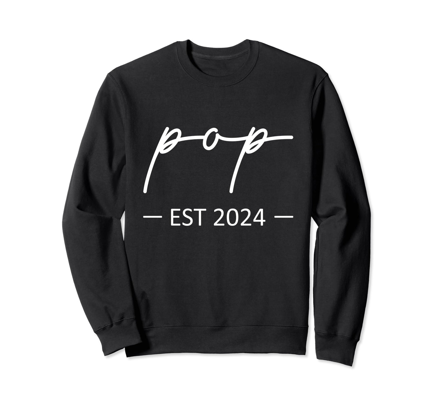 Pop Est 2024 New Dad Dad Grandpa Sweatshirt - Novelty Apparel Men Women - T-Shirt, Sweatshirt, Hoodie