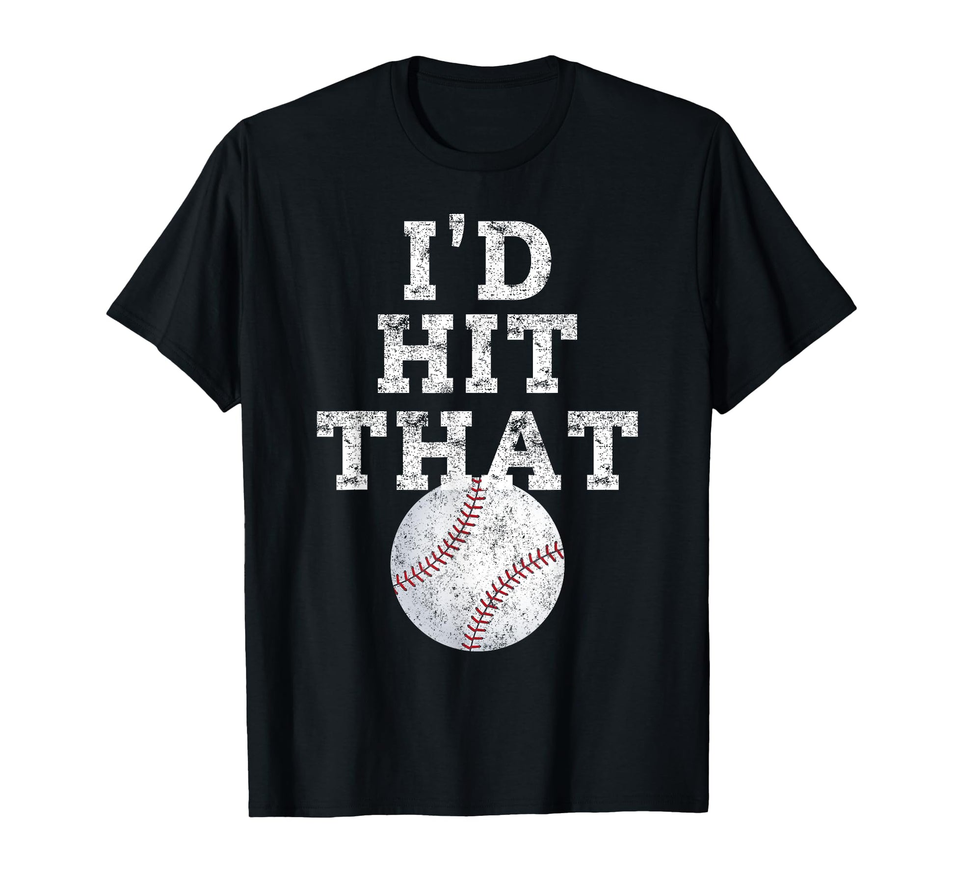 Id Hit That Distressed Funny Baseball Gift T-Shirt - Unique Graphic Unisex - T-Shirt, Sweatshirt, Hoodie