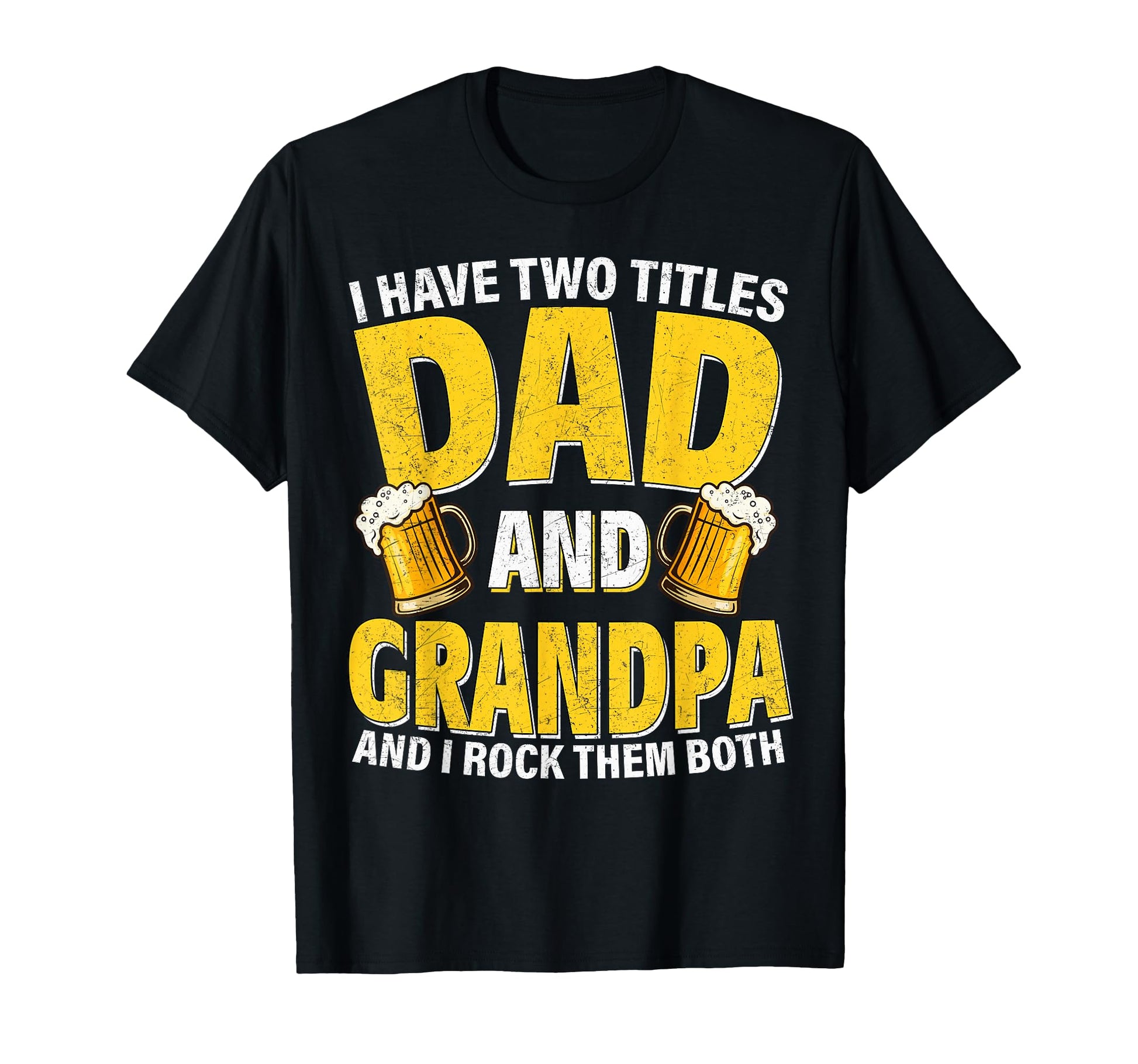 I Have Two Titles Dad And Grandpa Beer T-Shirt - Novelty Apparel Men Women - T-Shirt, Sweatshirt, Hoodie