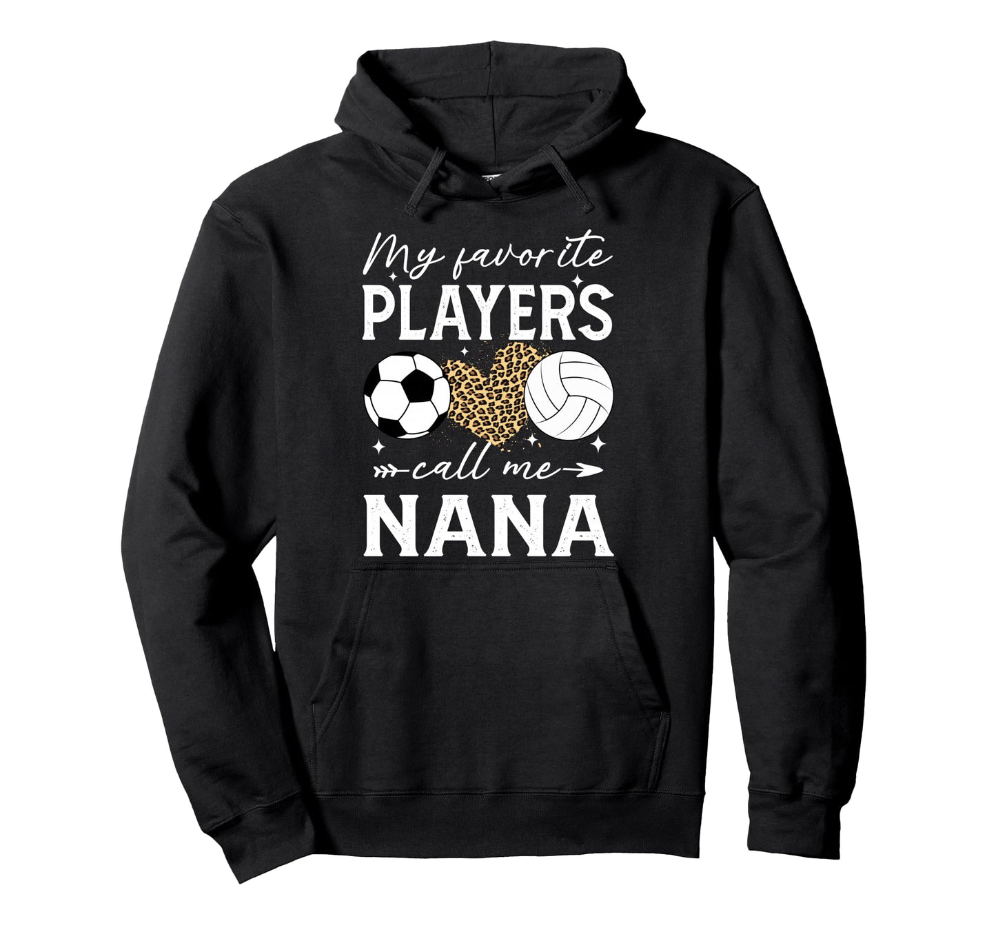 My Favorite Players Call Me Nana Soccer Hoodie - Novelty Apparel Men Women - T-Shirt, Sweatshirt, Hoodie