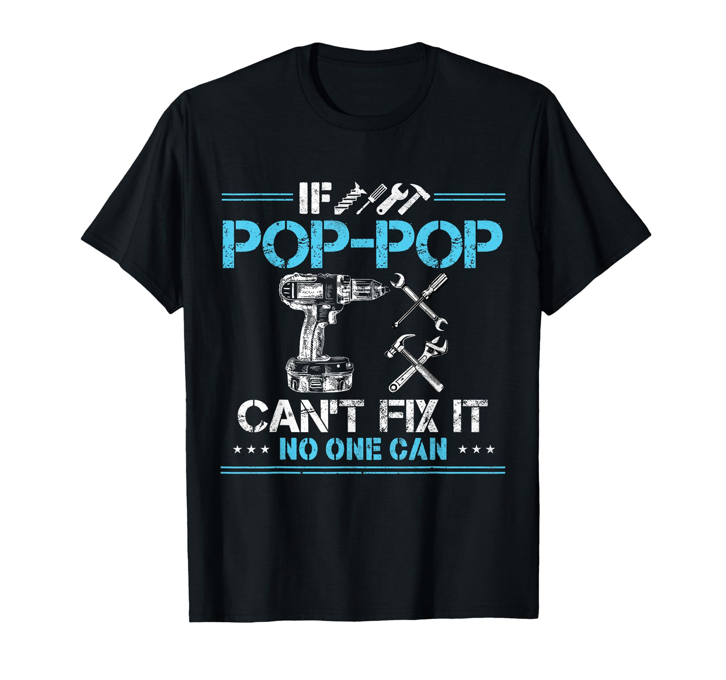 If Pop Pop Cant Fix It No One Can T-Shirt - Unique Graphic for Adults - T-Shirt, Sweatshirt, Hoodie