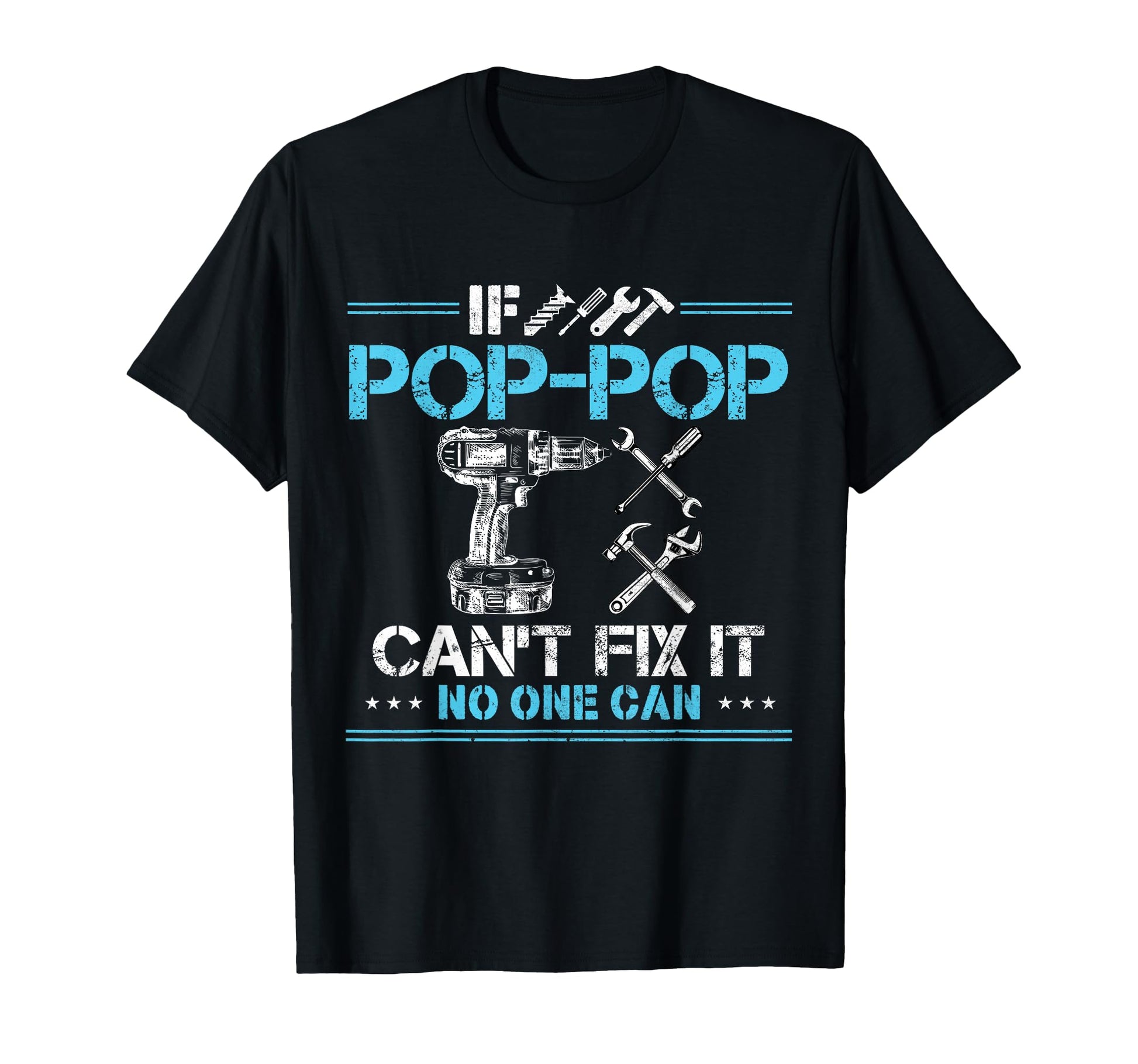 If Pop Pop Cant Fix It No One Can T-Shirt - Unique Graphic for Adults - T-Shirt, Sweatshirt, Hoodie