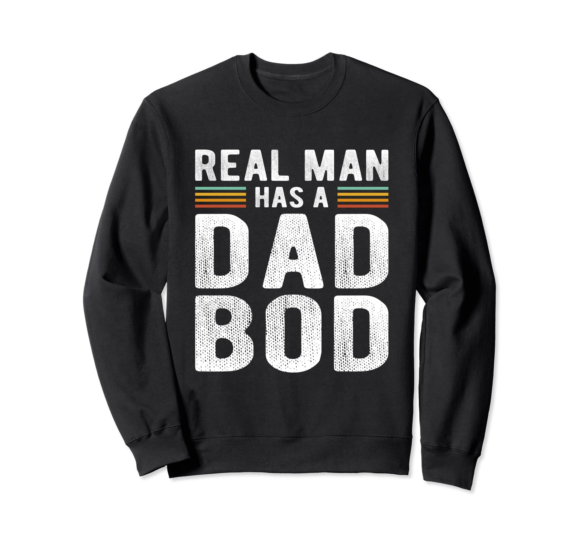 Funny Real Has Dad Bod Fun Father Figure Sweatshirt - Trendy Graphic Unisex - T-Shirt, Sweatshirt, Hoodie