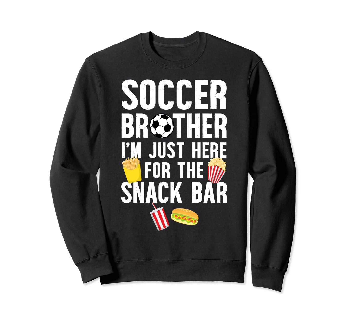 Soccer Brother Snack Bar Brother Soccer Sweatshirt - Unique Graphic Unisex - T-Shirt, Sweatshirt, Hoodie